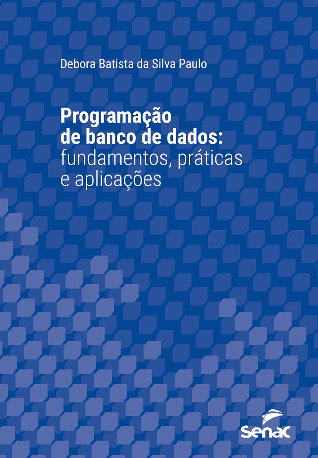 Programação de banco de dados: fundamentos, práticas e aplicações (Série Universitária) baixar o livro de graça