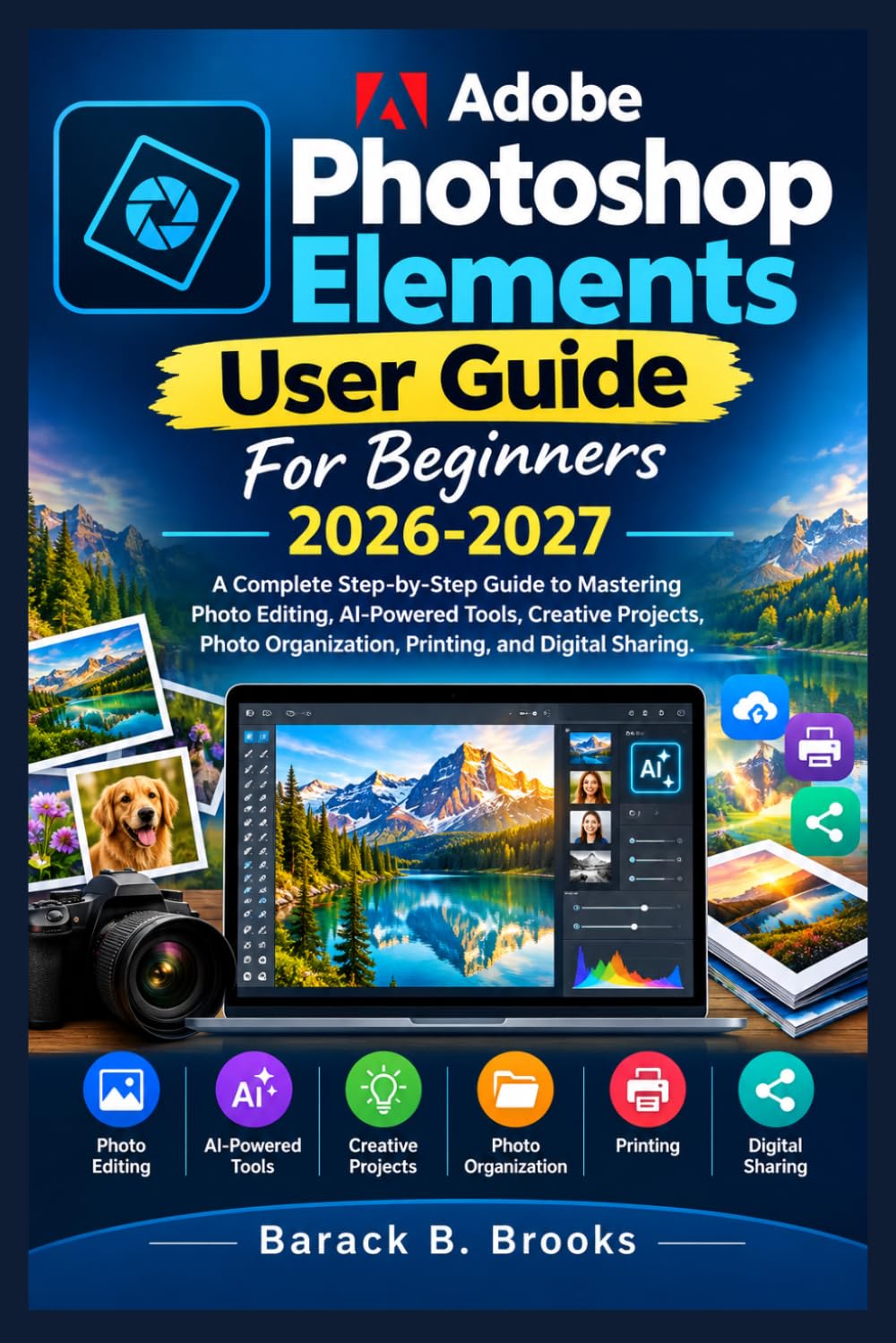 capítulo por capítulo baixar Adobe Photoshop Elements User Guide For Beginners 2026-2027: A Complete Step-by-Step Guide to Mastering Photo Editing, AI-Powered Tools, Creative... Organization, Printing, and Digital Sharing