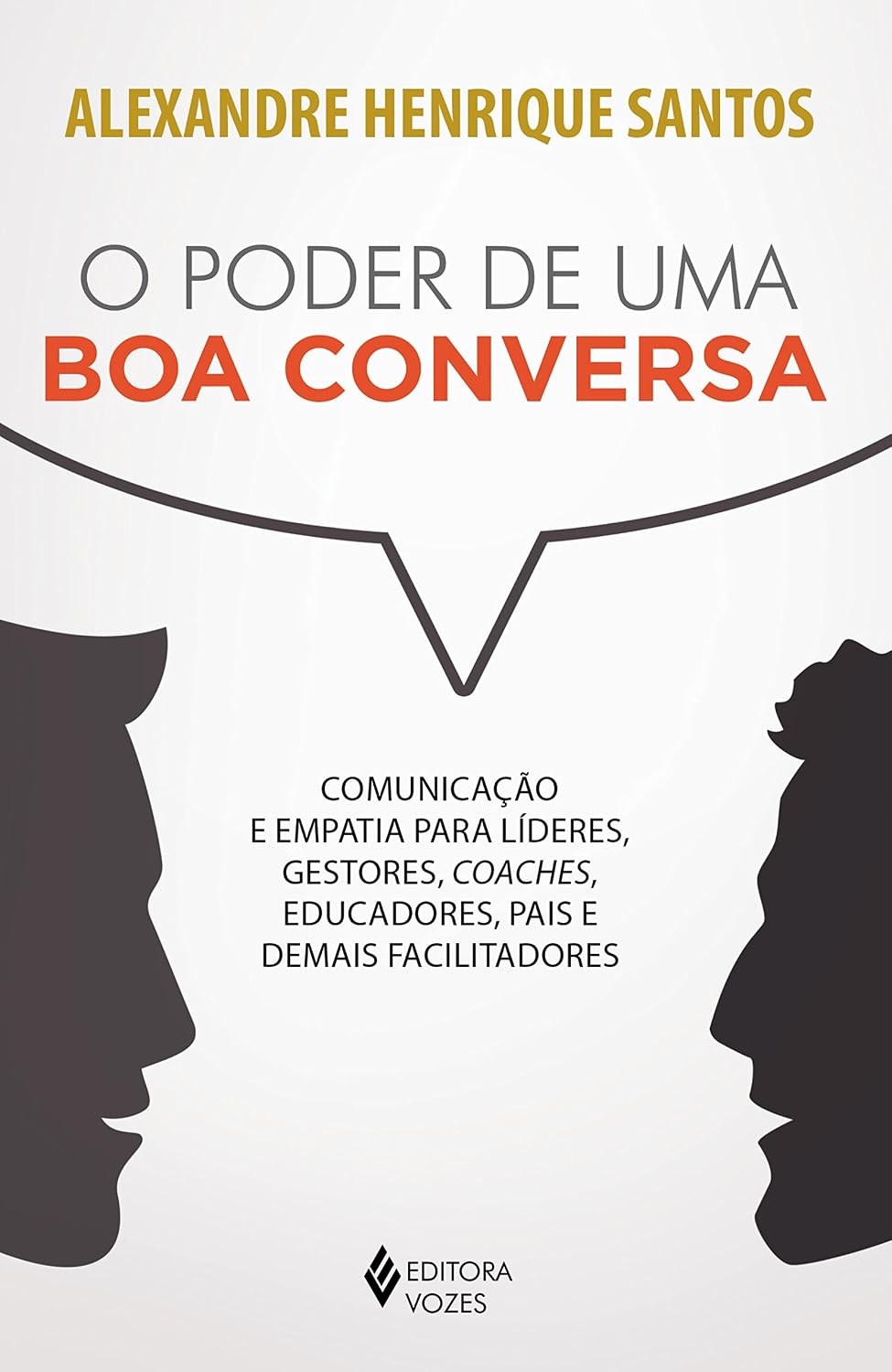 O poder de uma boa conversa: Comunicação e empatia para líderes, gestores, coaches, educadores, pais e demais facilitadores baixar o livro de graça