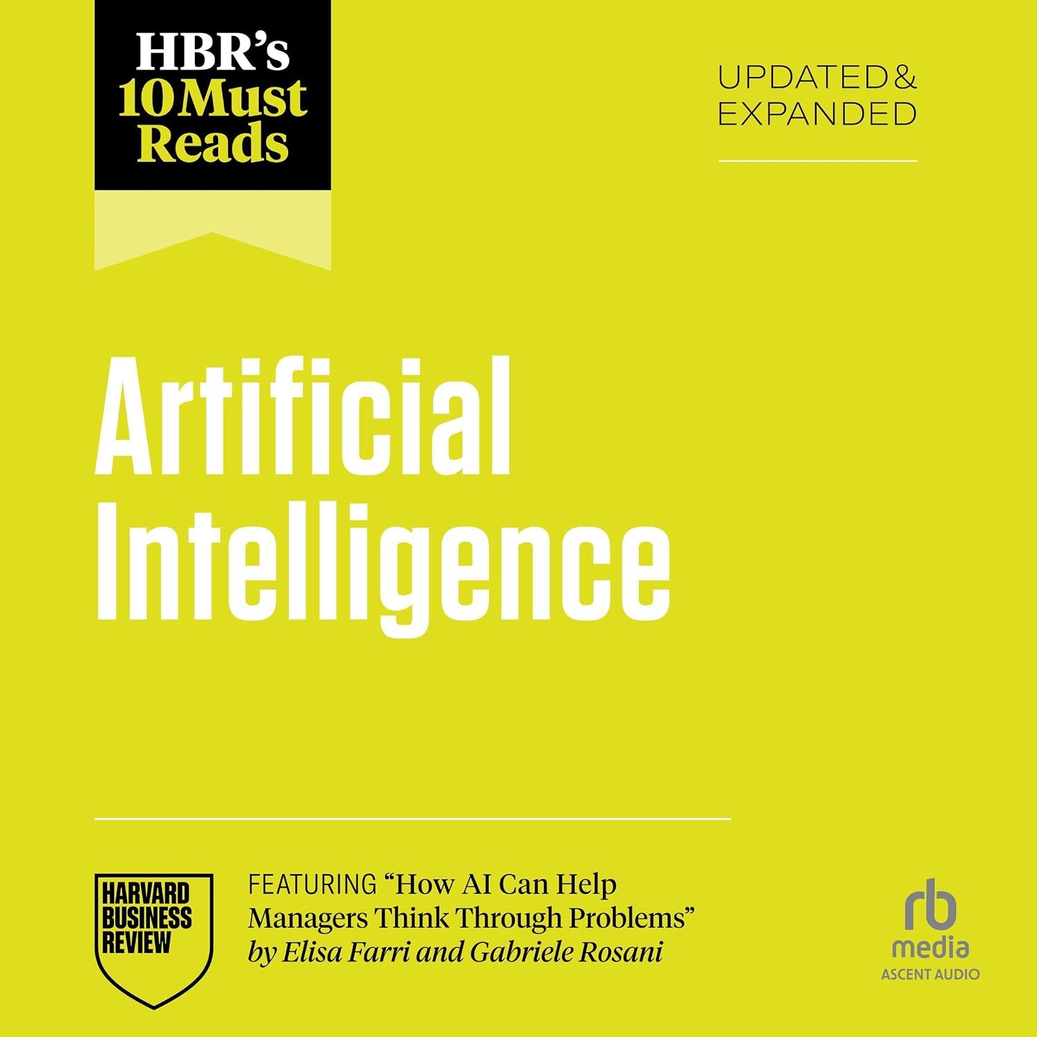 HBR's 10 Must Reads on Artificial Intelligence, Updated and Expanded (featuring "How AI Can Help Managers Think Through Problems" by Elisa Farri and Gabriele Rosani) baixar o livro de graça
