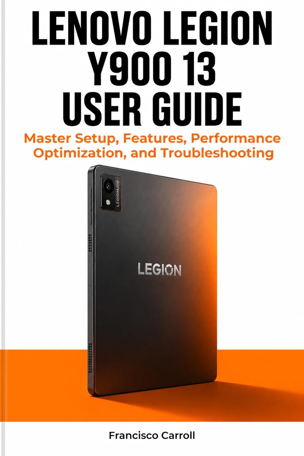 LENOVO LEGION Y900 13 USER GUIDE: Master Setup, Features, Performance Optimization, and Troubleshooting (English Edition) baixar o livro de graça