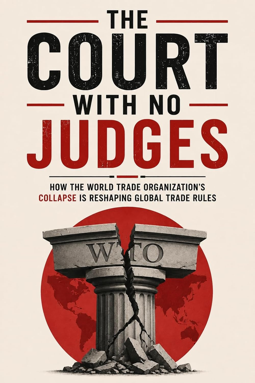 The Court With No Judges: How the World Trade Organization's Collapse Is Reshaping Global Trade Rules (English Edition) baixar livro de graça