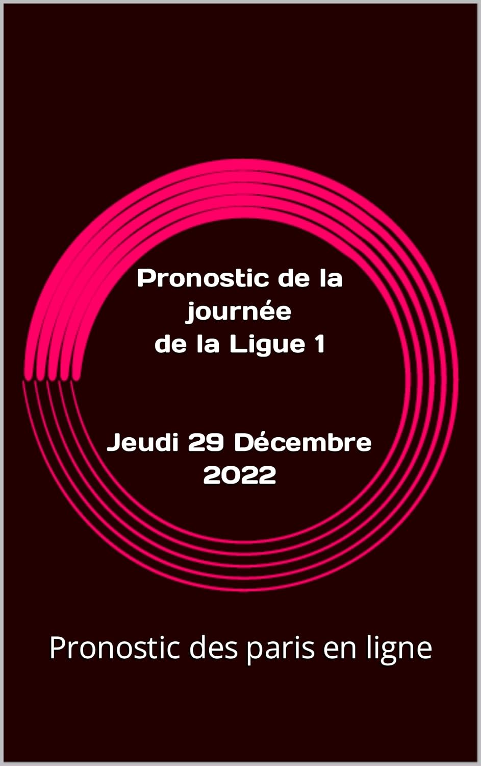 Pronostic de la journée de la Ligue 1 du Jeudi 29 Décembre 2022 - FOOTBALL: Pronostic des paris en ligne (French Edition) baixar livro de graça