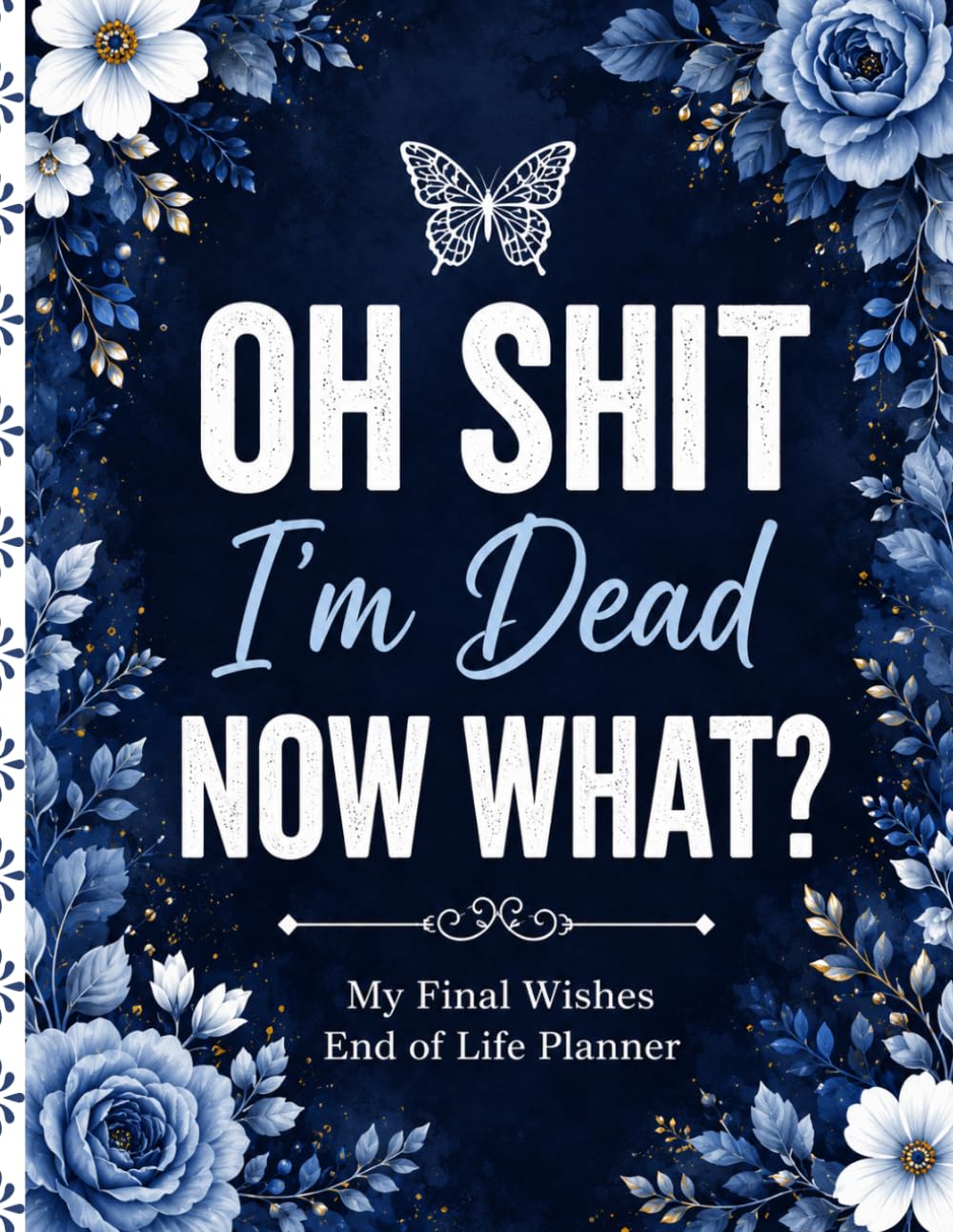 Oh Shit, I’m Dead. Now What?: A Straight-Talking Final Wishes Organizer for Documents, Decisions, Passwords, Funeral Wishes & Personal Notes baixar o livro de graça