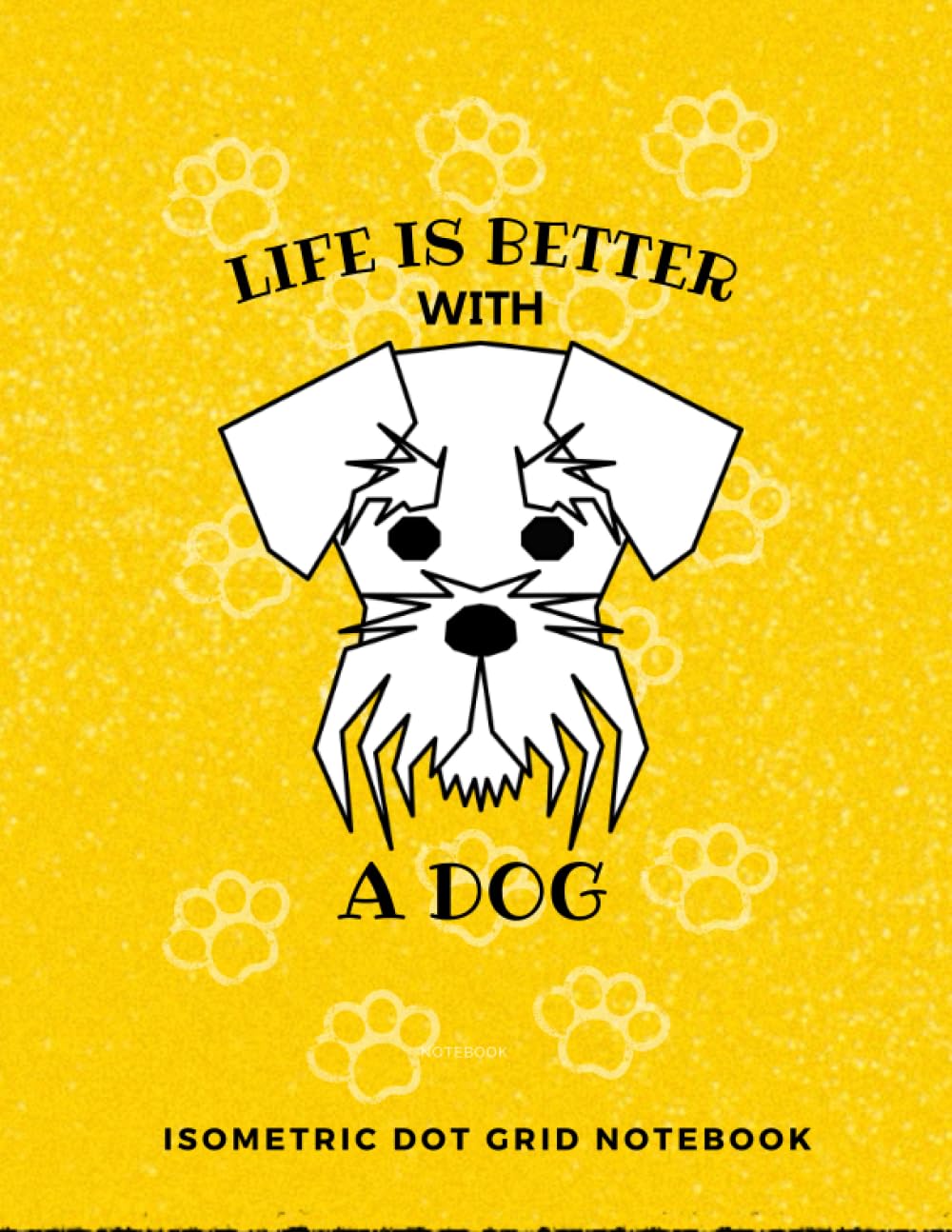 LIFE IS BETTER WITH A DOG: Isometric Dot Grid Notebook 1/4" Dot Grid Design.: Graph Paper Journal: Architectural & Product Design, 3D Maps and Engineering 8.5x11 dimension 100 pages baixar o livro de graça