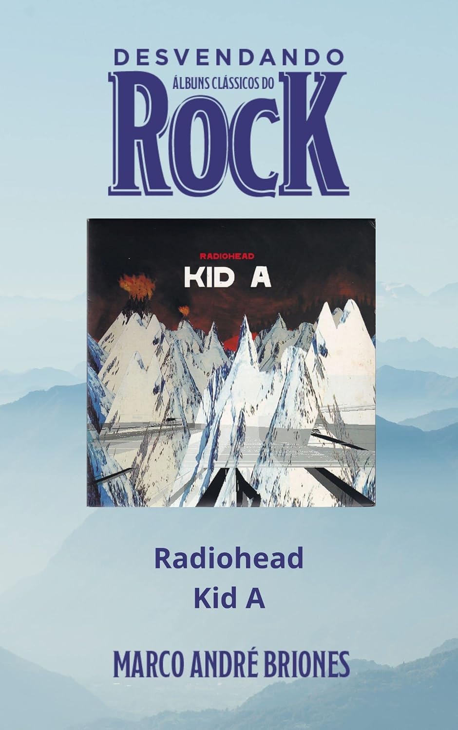 Desvendando Álbuns Clássicos do Rock - Radiohead - Kid A baixar livro de graça