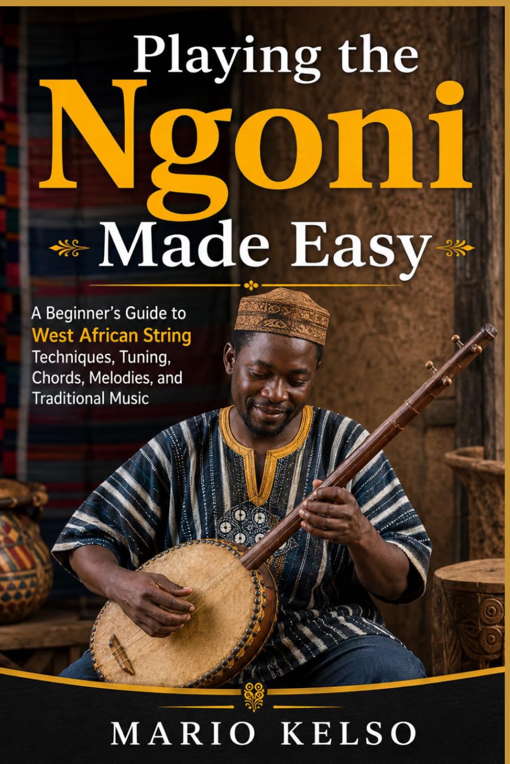 Playing the Ngoni Made Easy: A Beginner's Guide to West African String Techniques, Tuning, Chords, Melodies, and Traditional Music baixar o livro de graça