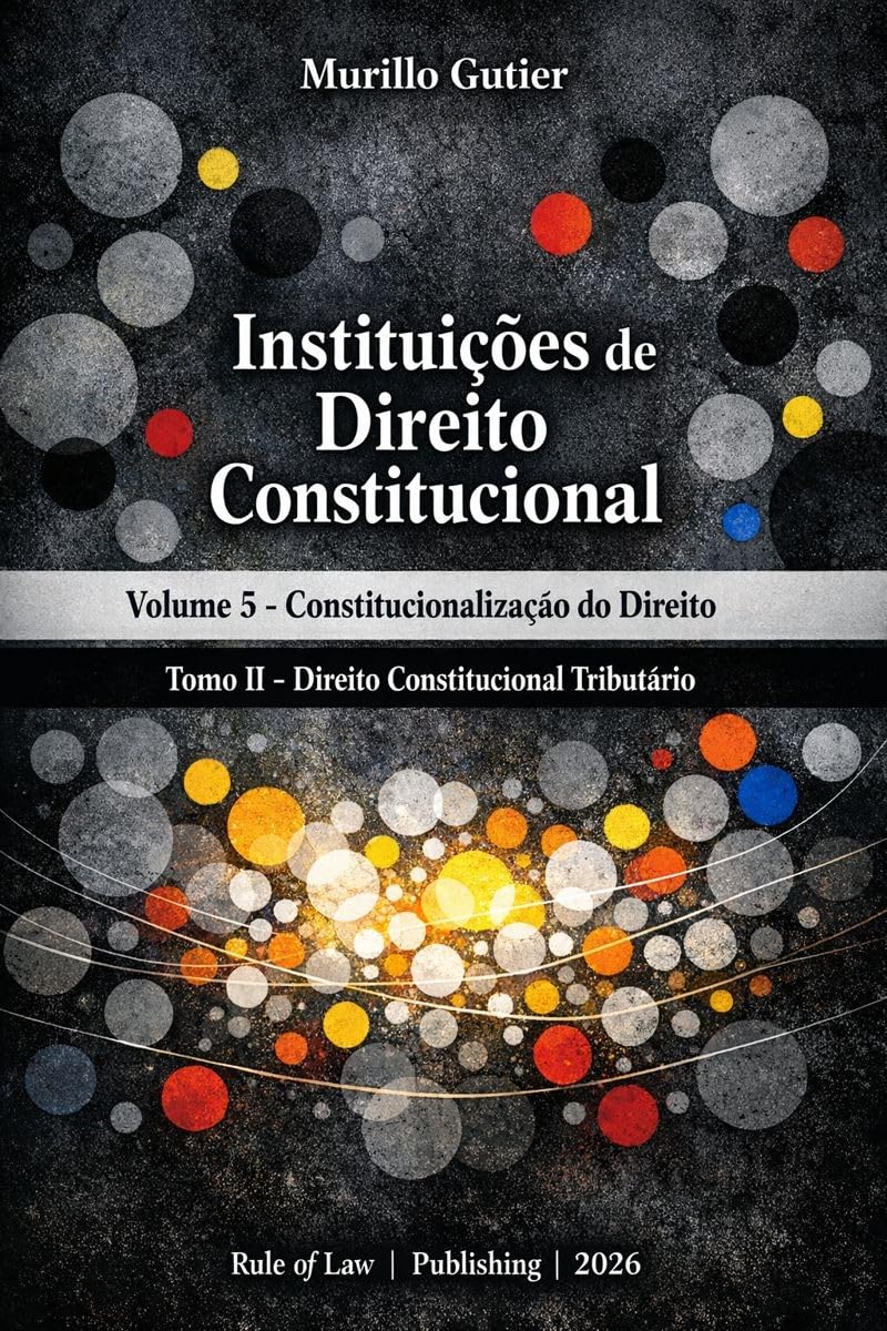 Instituições de Direito Constitucional: Volume V: Constitucionalização do Direito: Tomo II: Direito Constitucional Tributário baixar o livro de graça