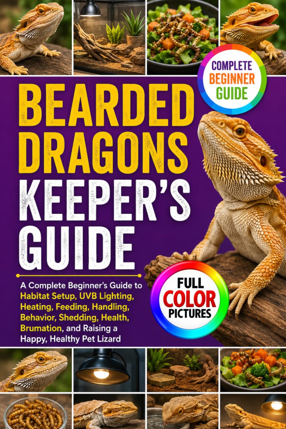 Bearded Dragons Keeper's Guide: A Complete Beginner's Guide to Habitat Setup, UVB Lighting, Heating, Feeding, Handling, Behavior, Shedding, Health, Brumation, and Raising a Happy, Healthy Pet Lizard baixar livro de graça