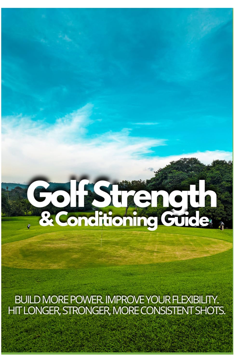Golf Strength & Conditioning Guide: Hit longer drives, put with more precision, and improve your power. baixar livro de graça