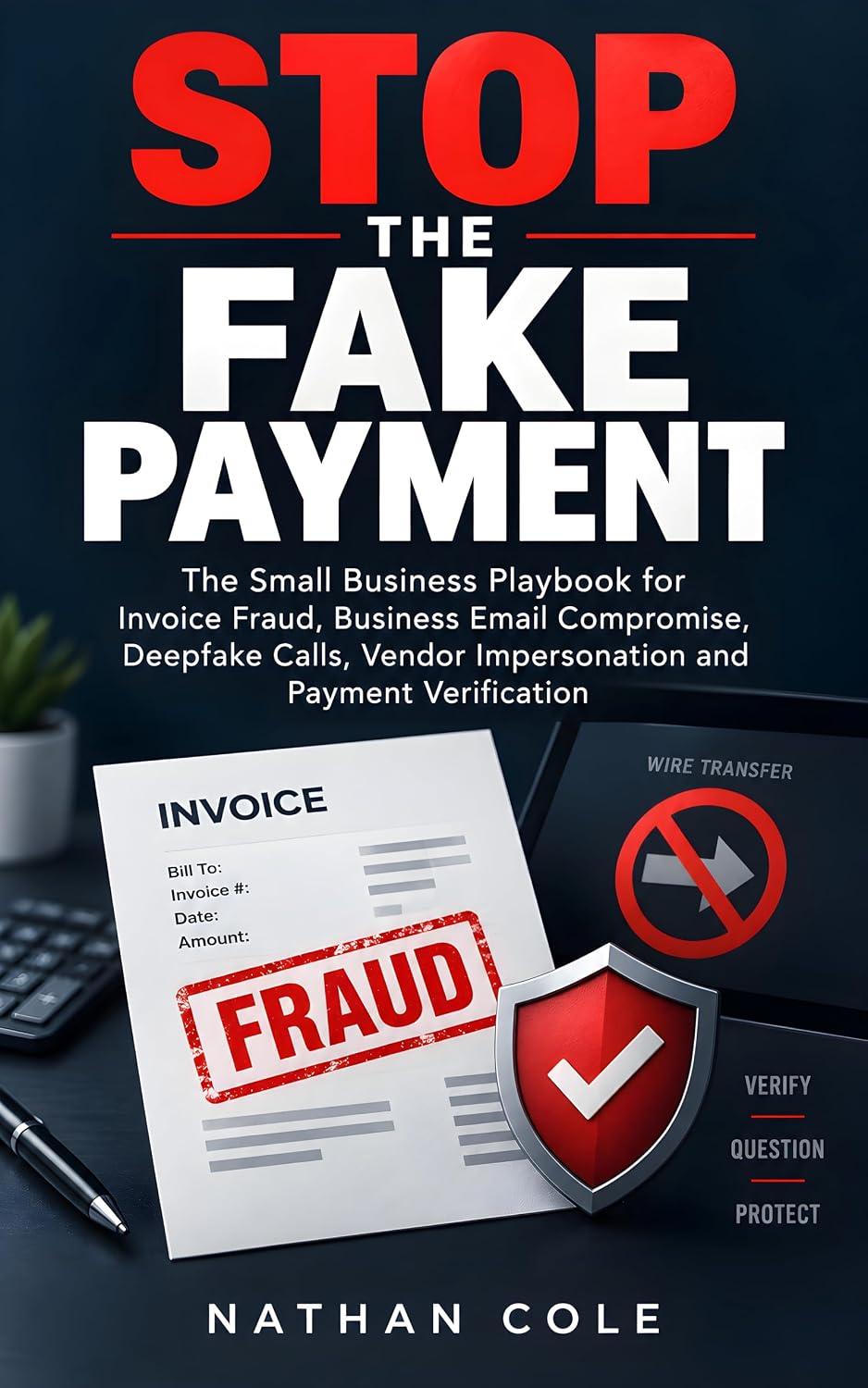 capítulo por capítulo baixar Stop the Fake Payment: The Small Business Playbook for Invoice Fraud, Business Email Compromise, Deepfake Calls, Vendor Impersonation and Payment Verification (English Edition)