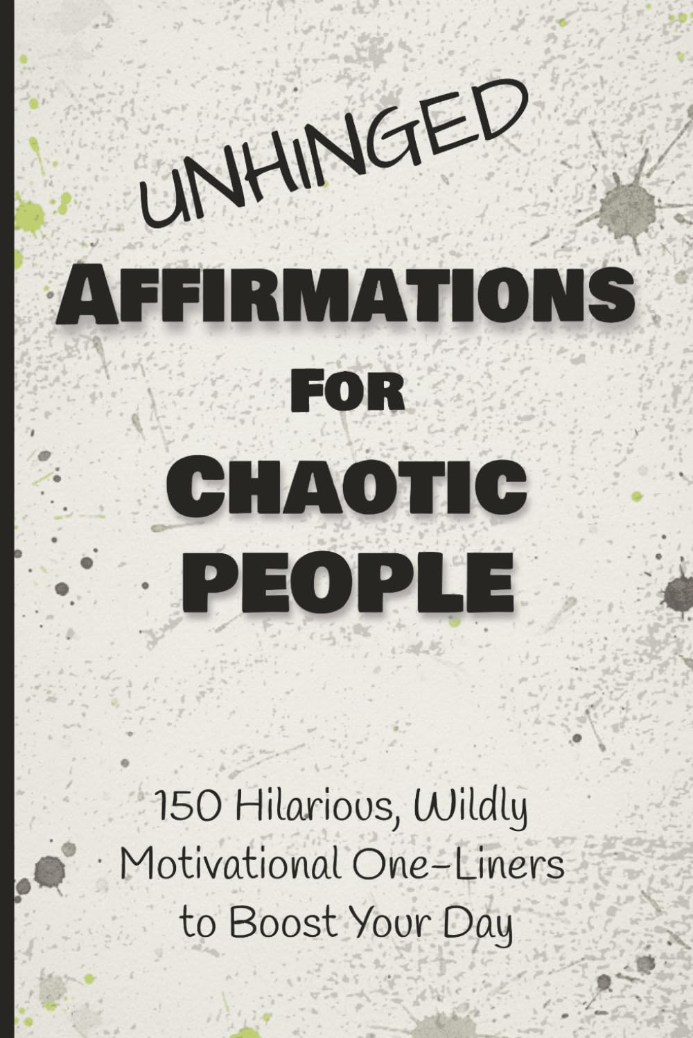 Unhinged Affirmations for Chaotic People: 150 Hilarious, Wildly Motivational One-Liners to Boost Your Day / Daily Affirmations / Adult Humor baixar livro de graça