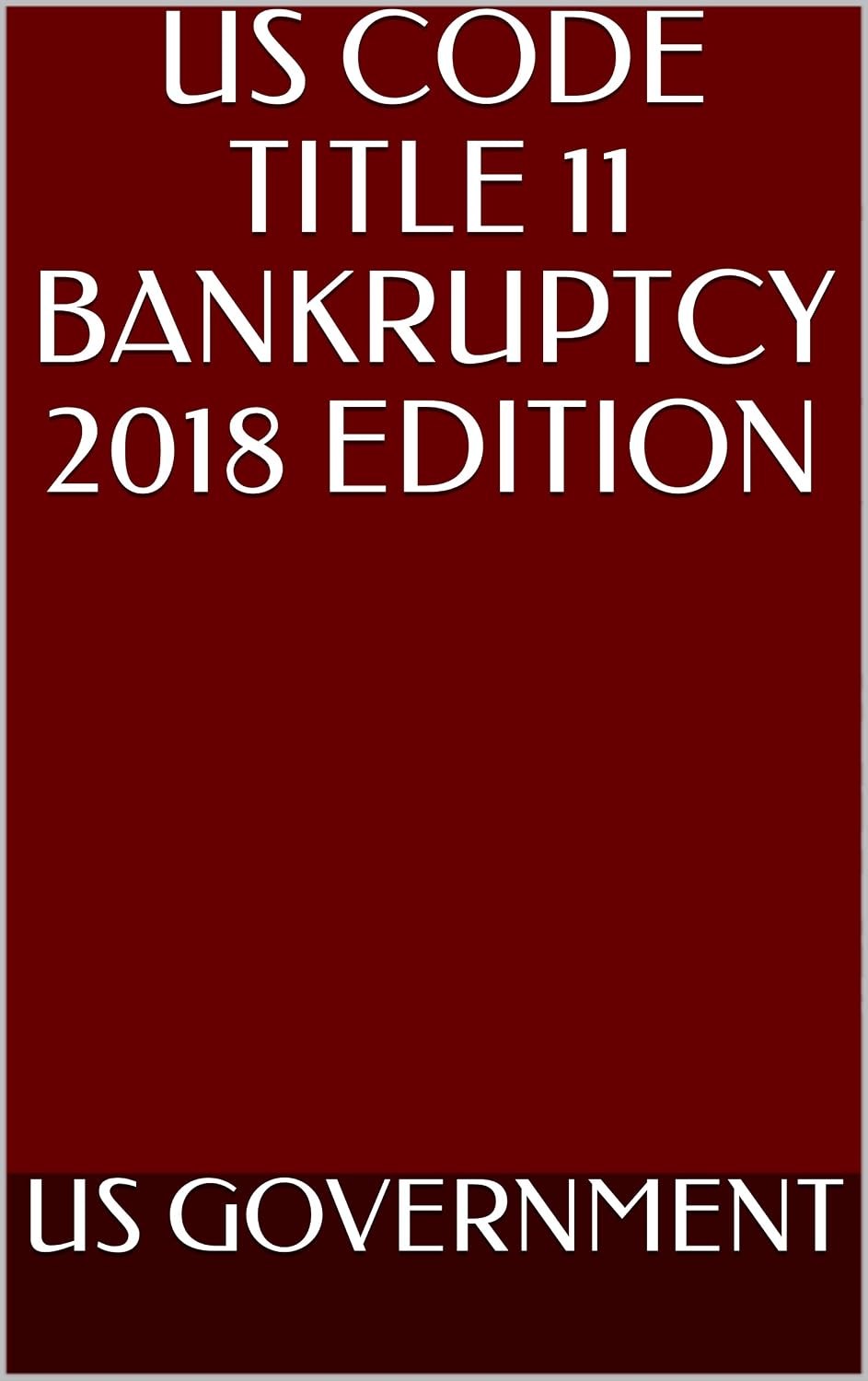 US CODE TITLE 11 BANKRUPTCY 2018 EDITION (English Edition) baixar o livro de graça