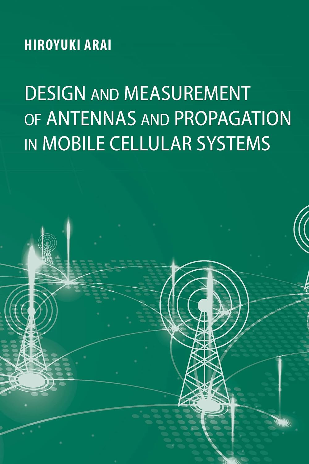 Design and Measurement of Antenna and Propagation in Mobile Cellular Systems baixar o livro de graça