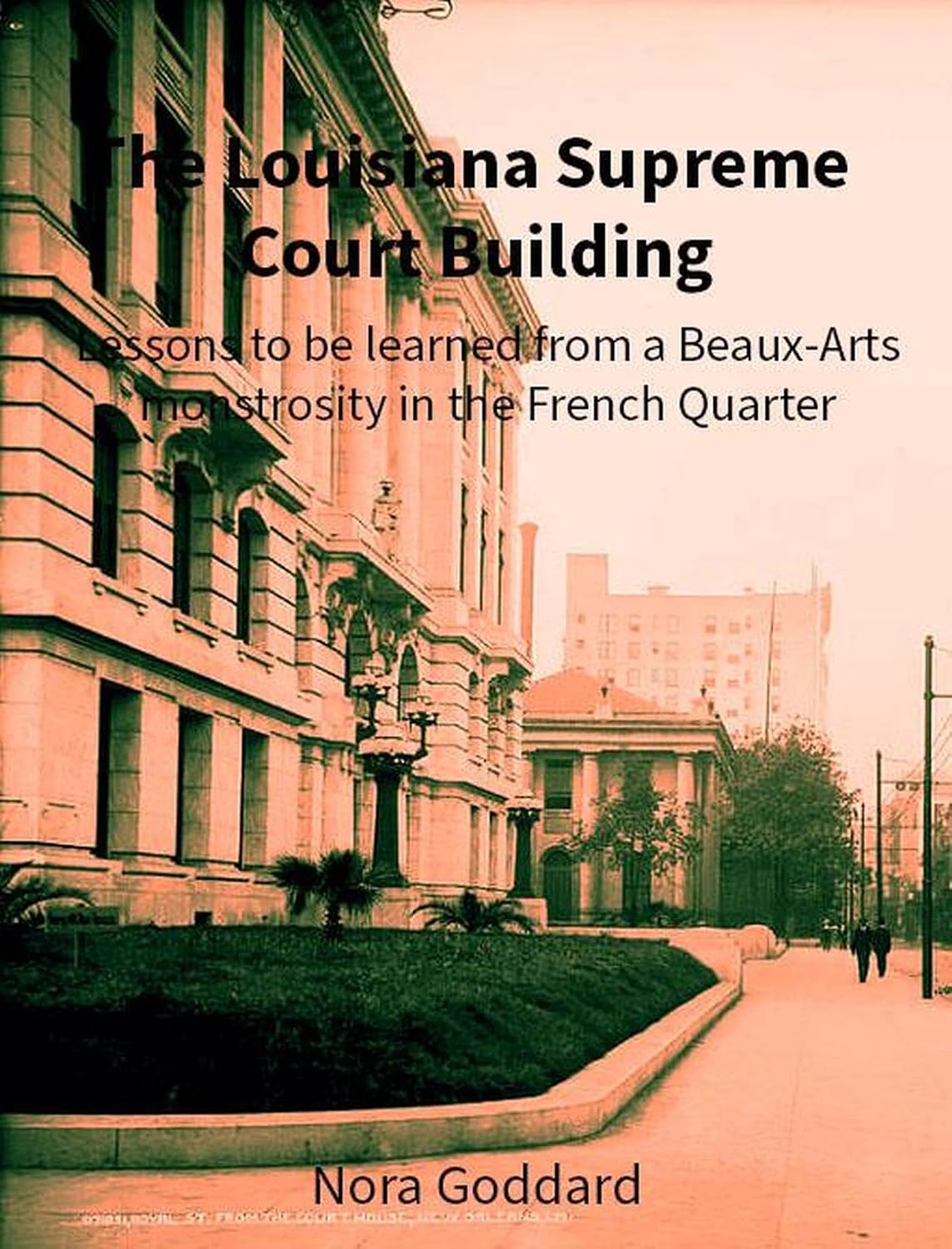 The Louisiana Supreme Court Building: Lessons to be Learned from a Beaux-Arts Monstrosity in the French Quarter (English Edition) baixar o livro de graça