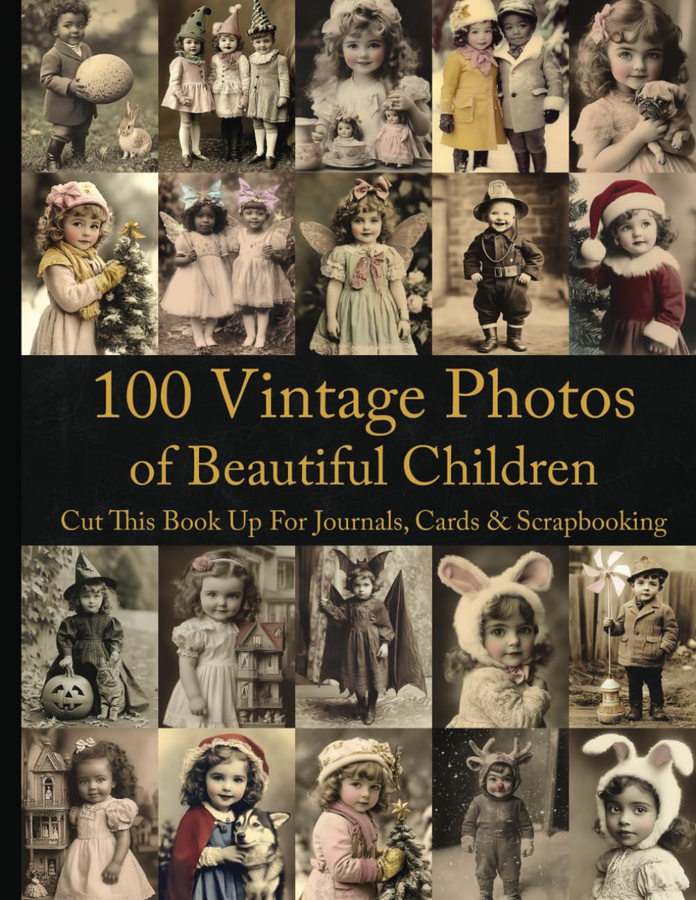 ler totalmente 100 Vintage Photos of Beautiful Children: Cut this book up for Journals, Cards and Scrapbooking, Mixed Media, Ephemera
