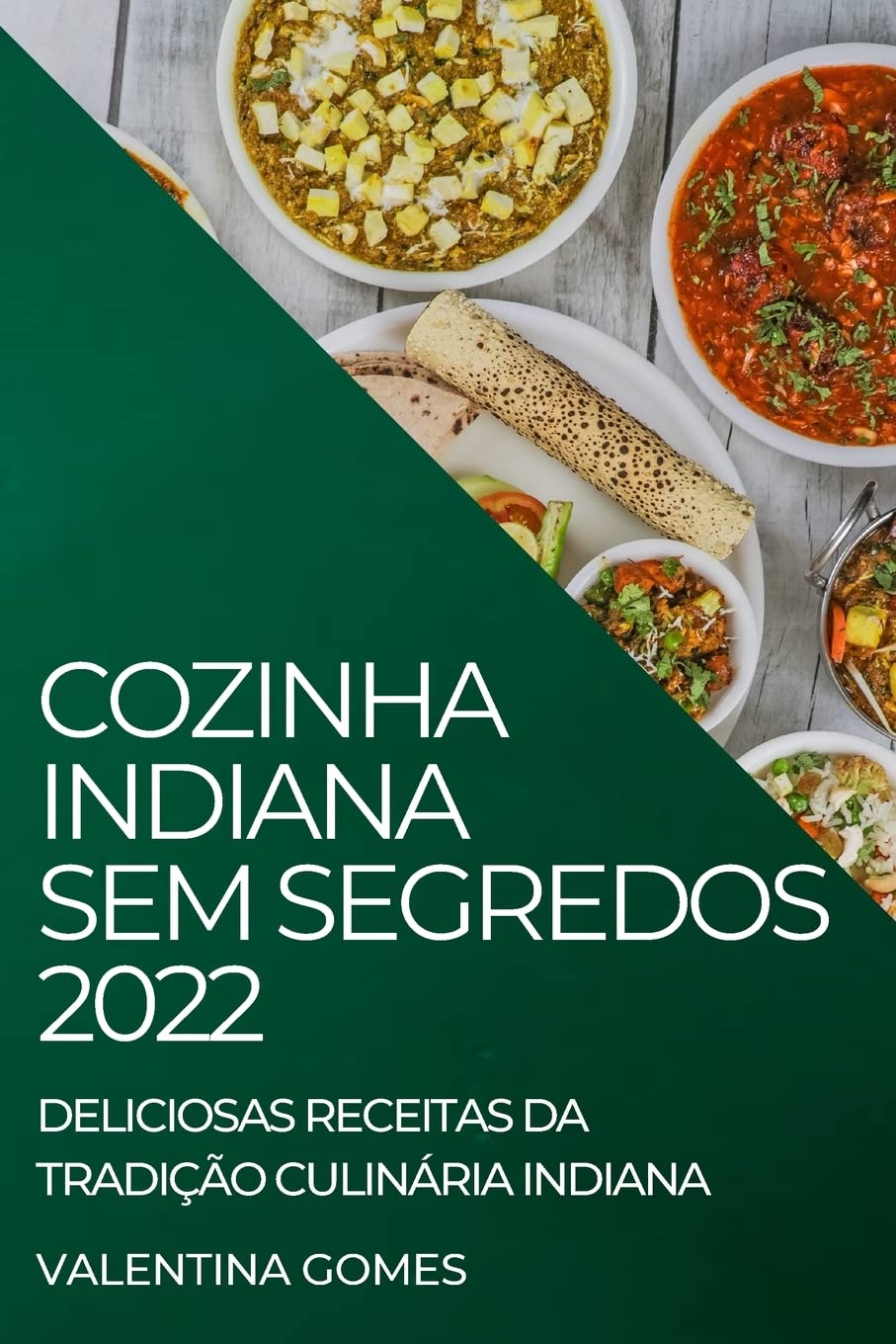 ler totalmente Cozinha Indiana Sem Segredos 2022: Deliciosas Receitas Da Tradição Culinária Indiana
