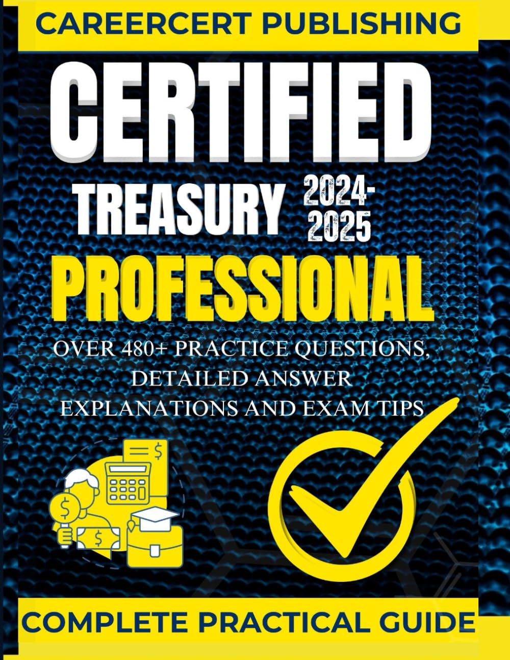 ler totalmente Certified Treasury Professional: Over 480+ Practice Questions, Detailed Answer Explanations and Exam Tips