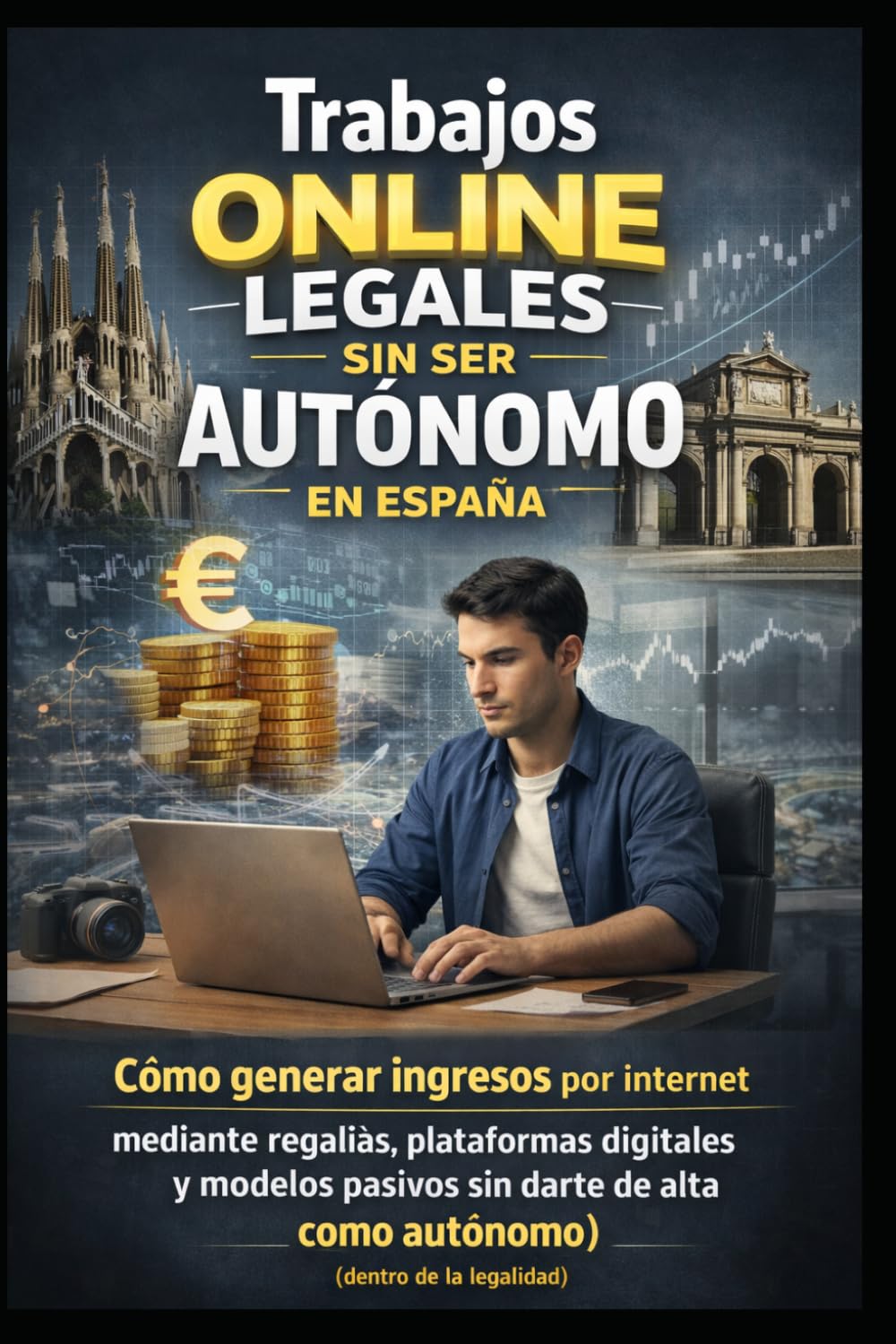 Trabajos online legales sin ser autónomo en España: Cómo generar ingresos por internet mediante regalías, plataformas digitales y modelos pasivos sin... (dentro de la legalidad) (Spanish Edition) baixar o livro de graça