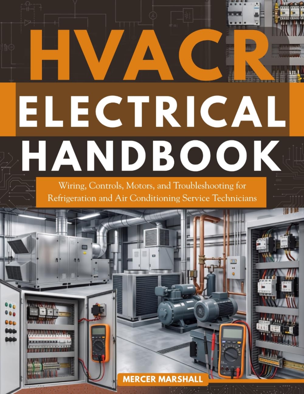 HVACR Electrical Handbook: Wiring, Controls, Motors, and Troubleshooting for Refrigeration and Air Conditioning Service Technicians baixar o livro de graça