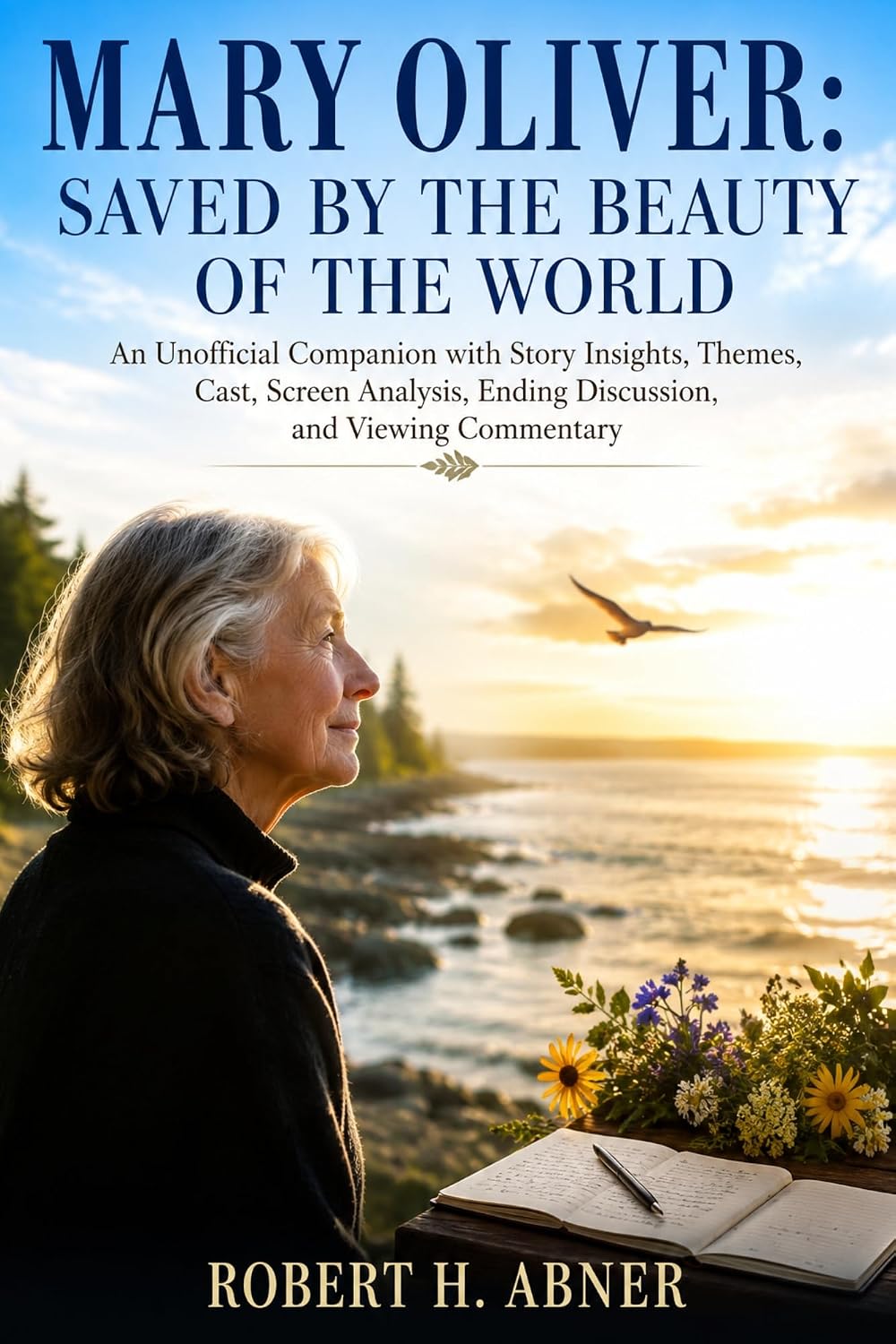 ler totalmente MARY OLIVER: SAVED BY THE BEAUTY OF THE WORLD: An Unofficial Companion with Story Insights, Themes, Cast, Screen Analysis, Ending Discussion, and Viewing Commentary (English Edition)