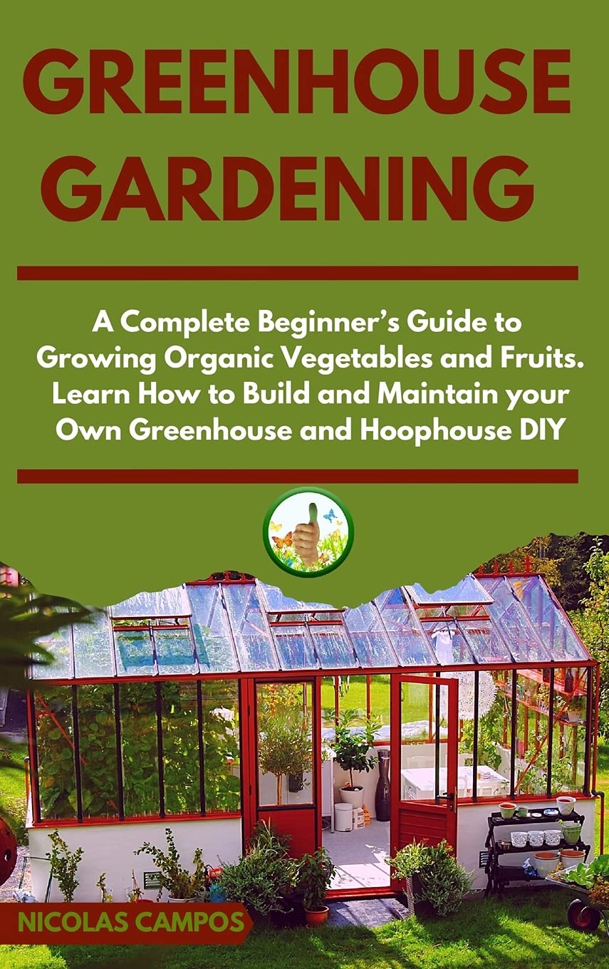 ler totalmente Greenhouse Gardening: A Complete Beginner's Guide to Growing Organic Vegetables and Fruits. Learn How to Build and Maintain your Own Greenhouse and Hoophouse, DIY (4)