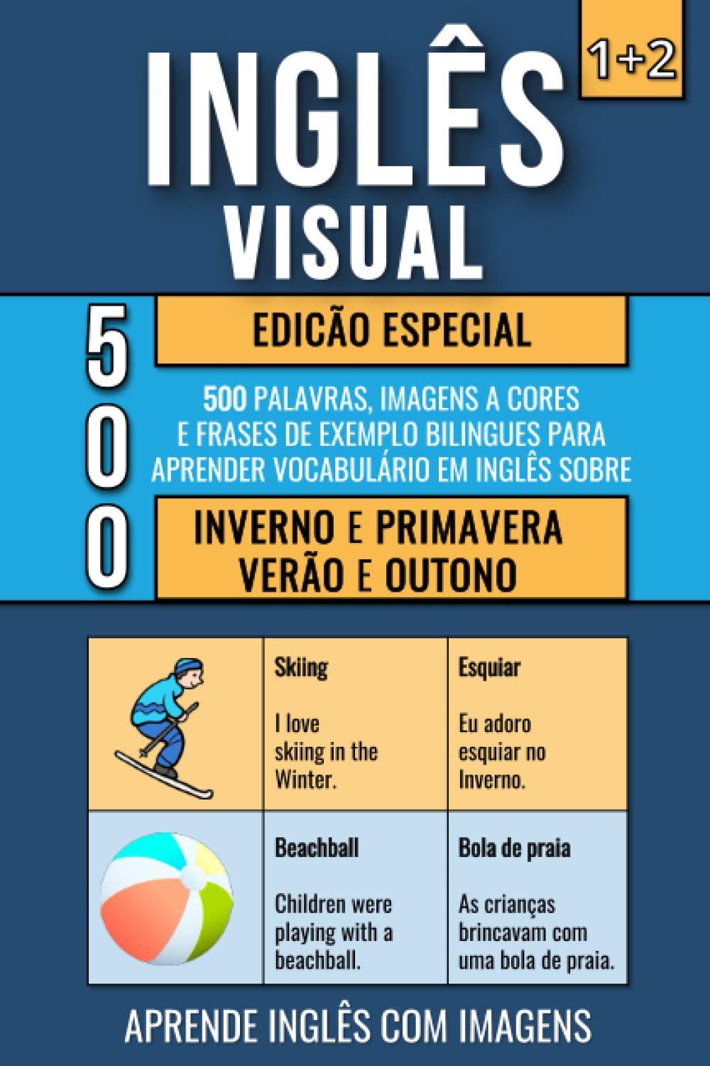 ler totalmente Inglês Visual 1+2 Edição Especial: 500 Palavras, 500 Imagens e 500 Frases de exemplo para Aprender Inglês com Imagens sobre o Inverno, Primavera, Verão e Outono (Portuguese Edition)