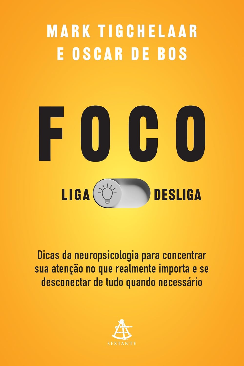 Foco: Liga/desliga: Dicas da neuropsicologia para concentrar sua atenção no que realmente importa e se desconectar de tudo quando necessário
