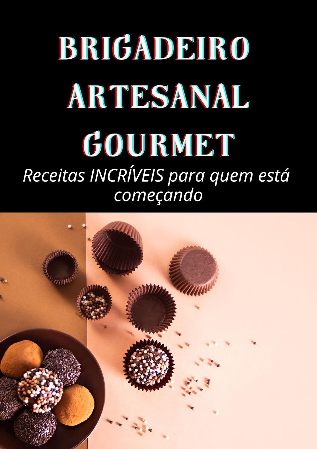ler totalmente BRIGADEIRO ARTESANAL GOURMET: Incriveis receitas para quem está começando