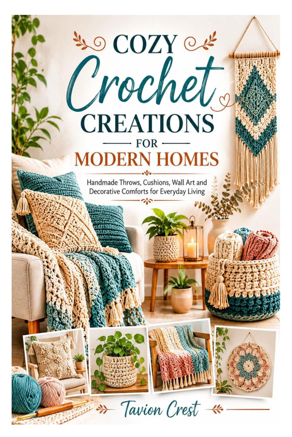 COZY CROCHET CREATIONS FOR MODERN HOMES: Handmade Throws, Cushions, Wall Art and Decorative Comforts for Everyday Living baixar o livro de graça