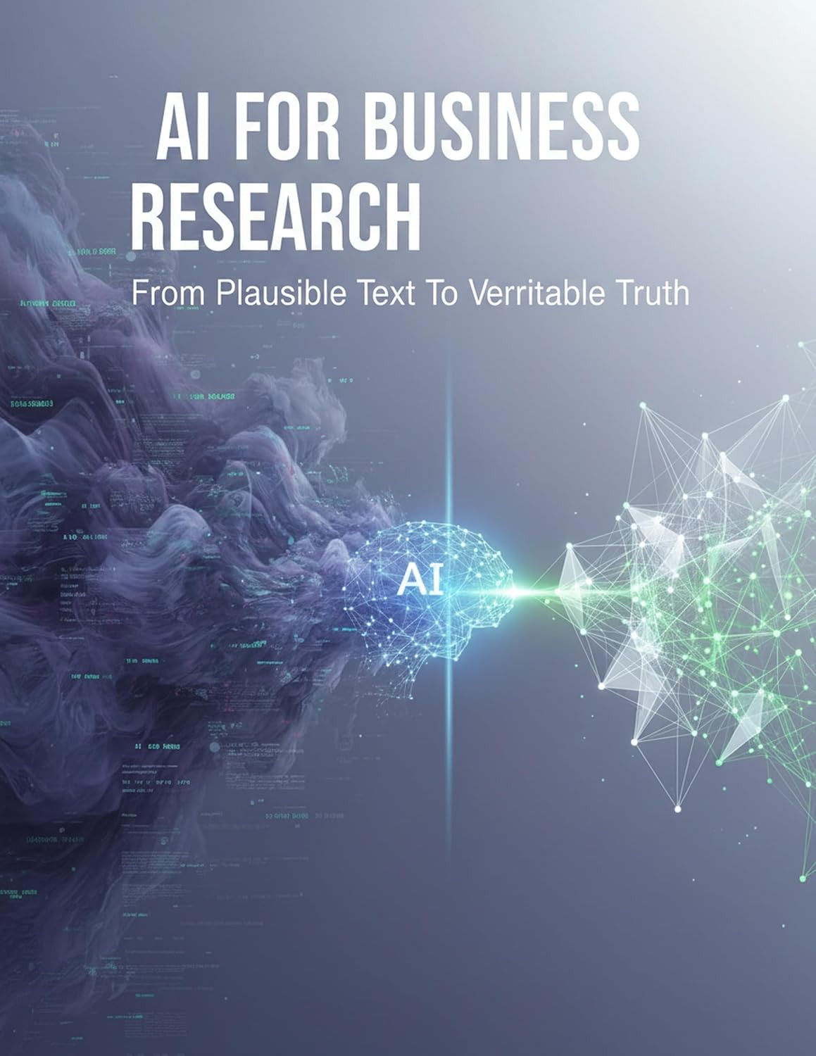 ler totalmente Ai For Business Research: From Plausible Text To Verifiable Truth (English Edition)