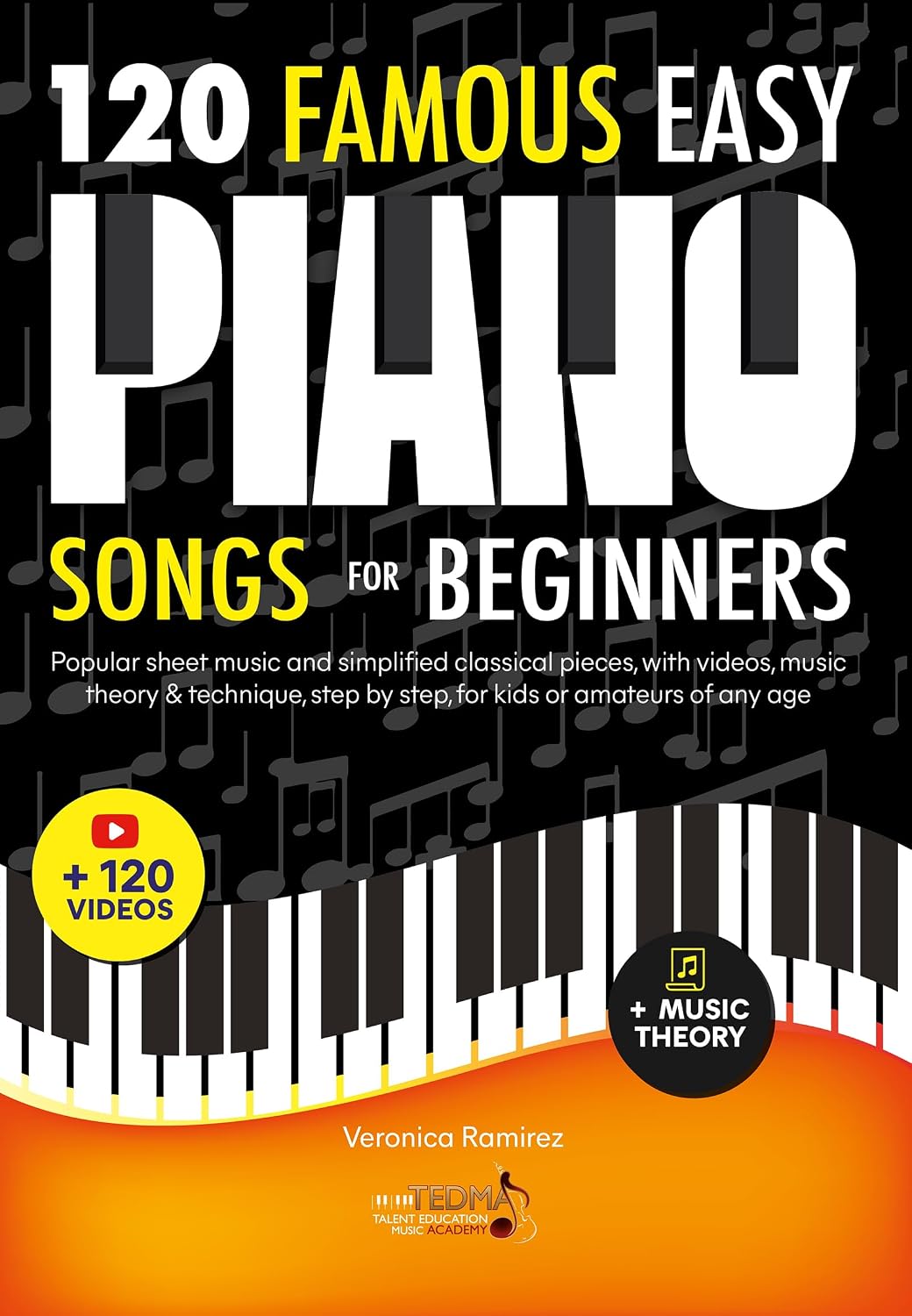 120 Famous Easy Piano Songs for Beginners: Popular Sheet Music and Simplified Classical Pieces, With Videos, Music Theory & Technique, Step by Step, for Kids or Amateurs of Any Age (English Edition) baixar o livro de graça