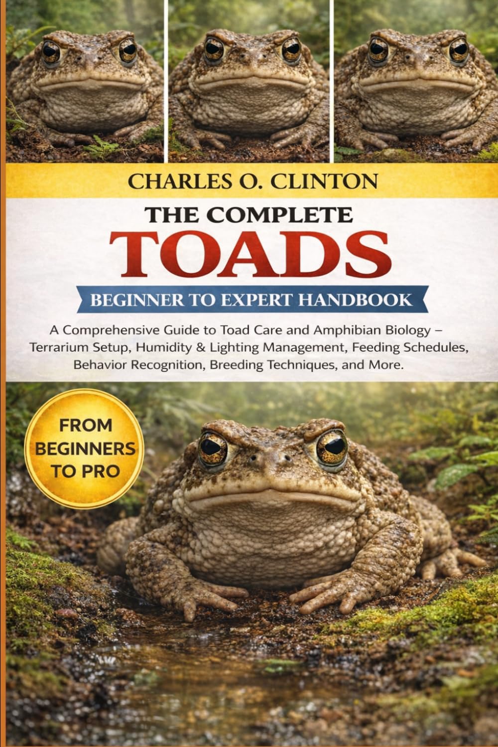 TOADS BEGINNER TO EXPERT HANDBOOK: A Comprehensive Guide to Toad Care and Amphibian Biology – Terrarium Setup, Humidity & Lighting Management, Feeding... Recognition, Breeding Techniques, and More. baixar o livro de graça