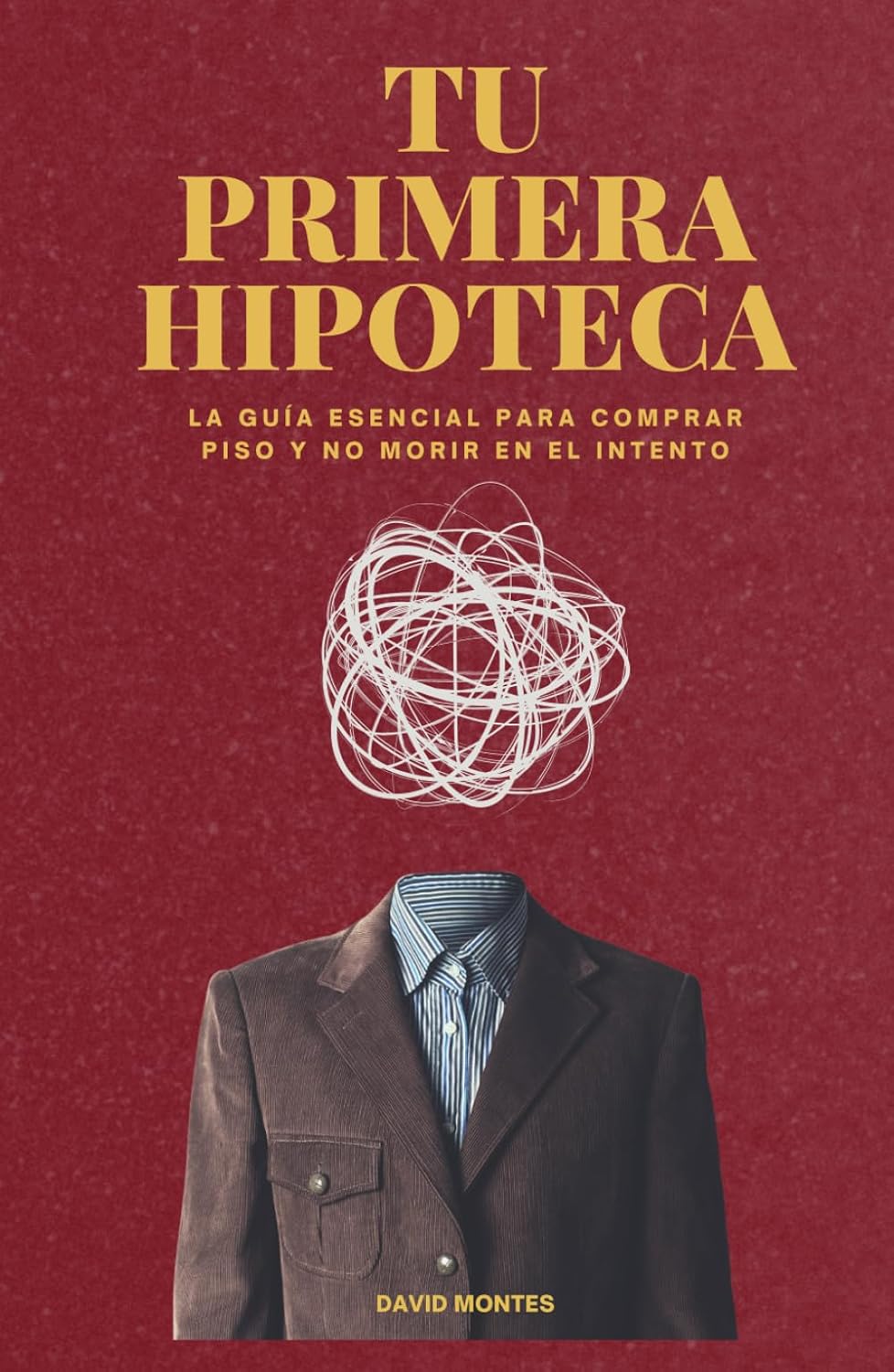 TU PRIMERA HIPOTECA: La guía esencial para comprar piso y no morir en el intento. (Spanish Edition) baixar livro de graça