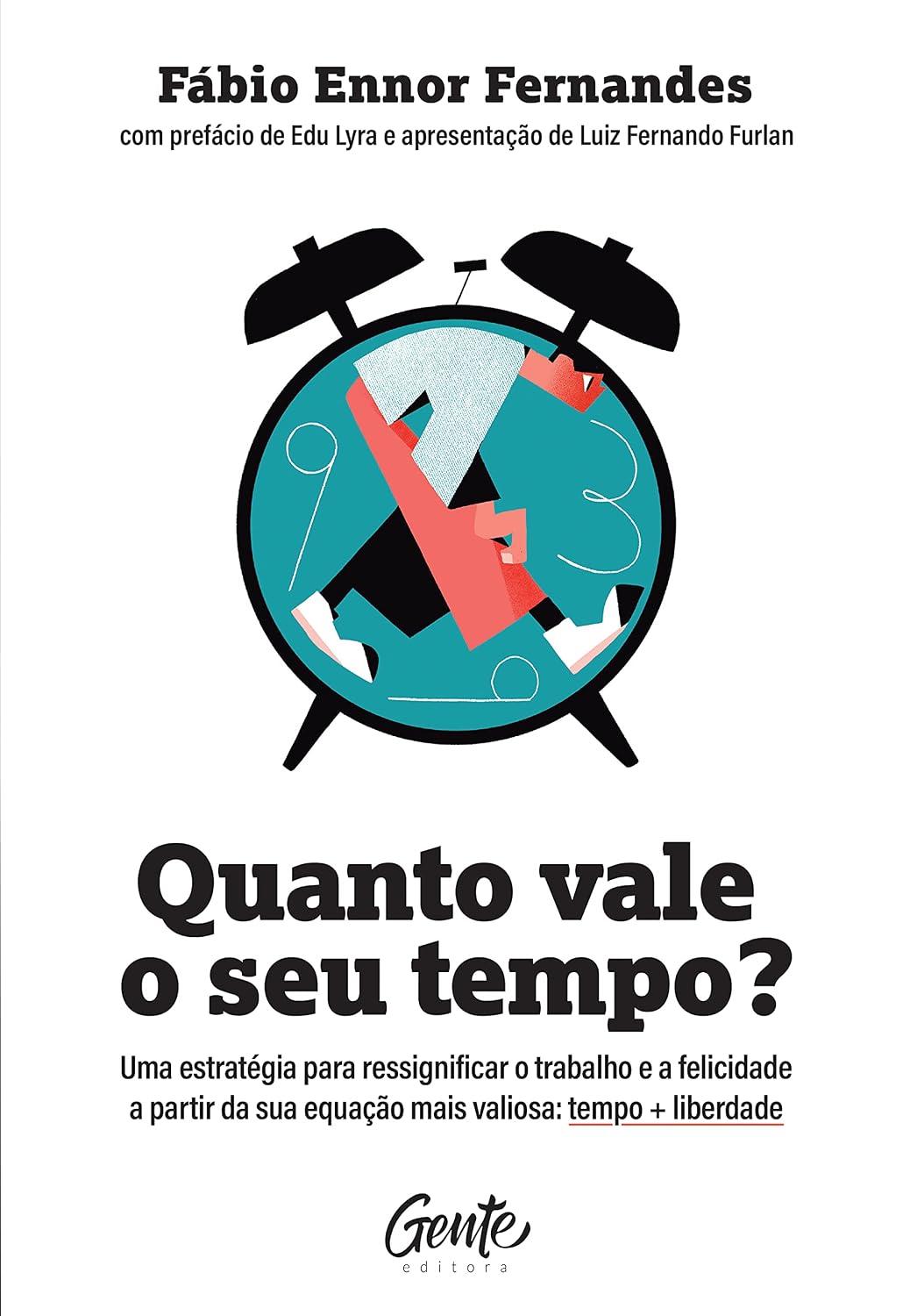 Quanto vale o seu tempo?: Uma estratégia para ressignificar o trabalho e a felicidade a partir da sua equação mais valiosa: tempo + liberdade baixar livro de graça