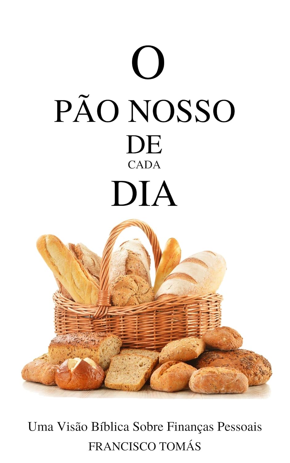 O Pão Nosso de Cada Dia: Uma Visão Bíblica Sobre Finanças Pessoais baixar o livro de graça