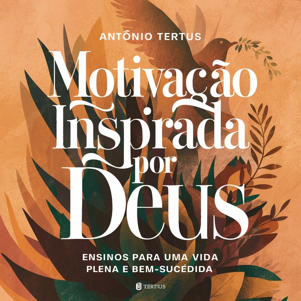 Motivação: Motivação Inspirada por Deus: Ensinos para uma Vida Plena e Bem-Sucedida baixar livro de graça
