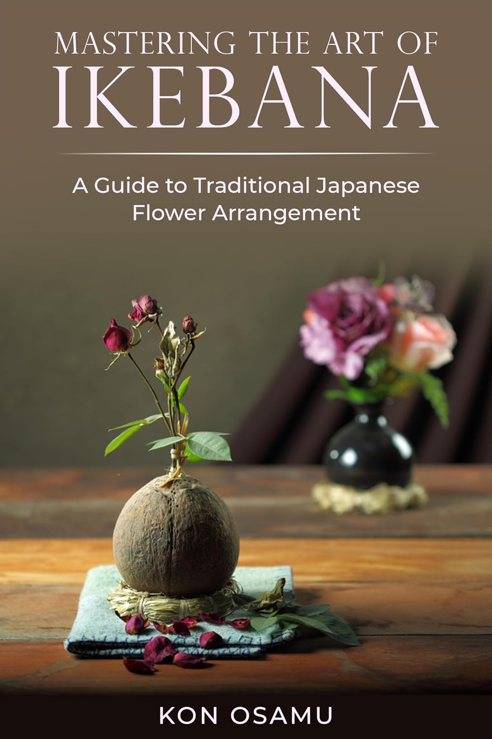 Mastering the Art of Ikebana: A Guide to Traditional Japanese Flower Arrangement (English Edition) baixar livro de graça