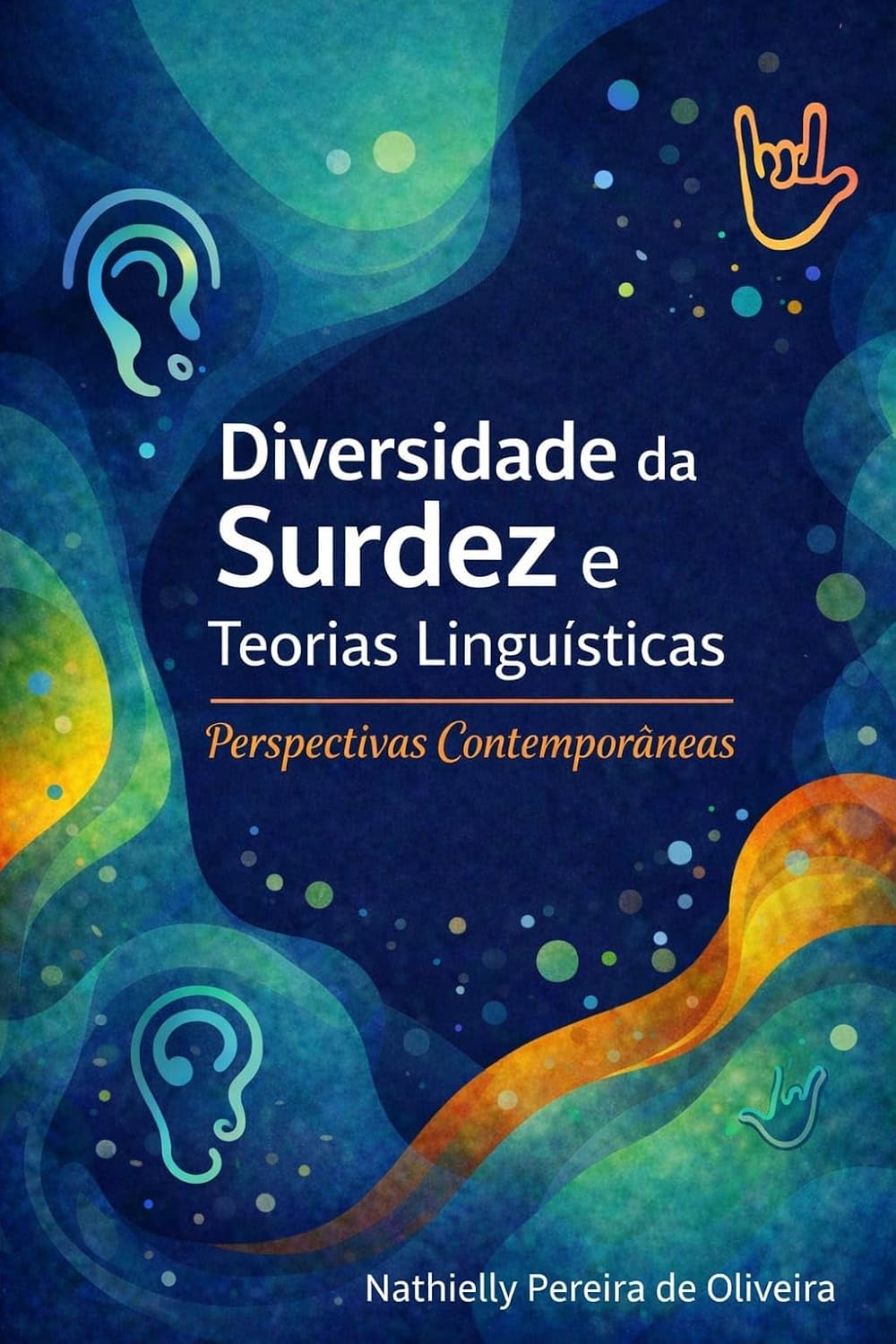 Diversidade da Surdez e Teorias Linguísticas: Perspectivas Contemporâneas baixar livro de graça