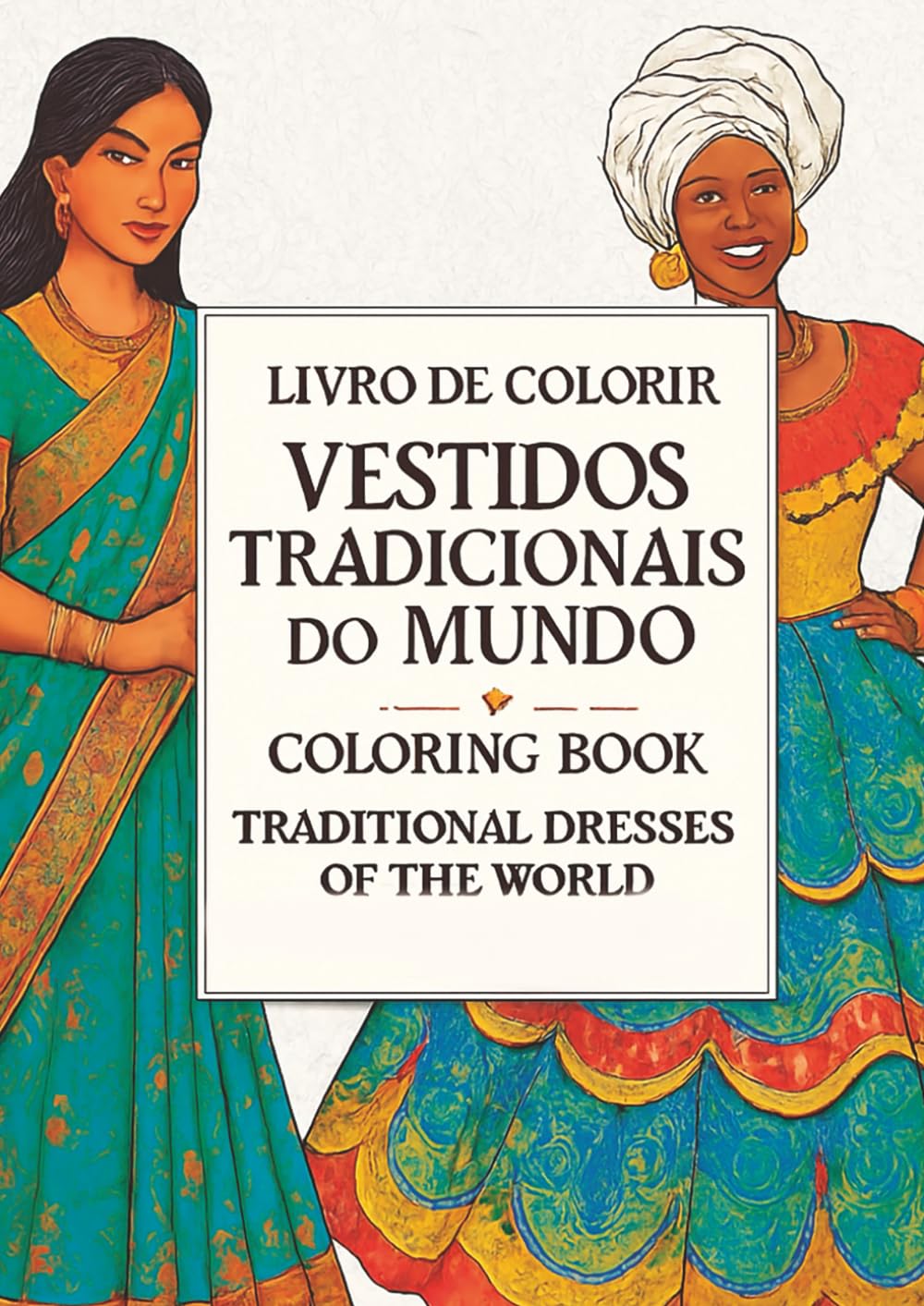 Livro de Colorir: Vestidos Tradicionais do Mundo - Uma Jornada Cultural para Adultos: 23 Ilustrações de Linha Limpa e Elegante de Trajes Folclóricos Globais, Perfeitas para Relaxamento e Criatividade. baixar o livro de graça