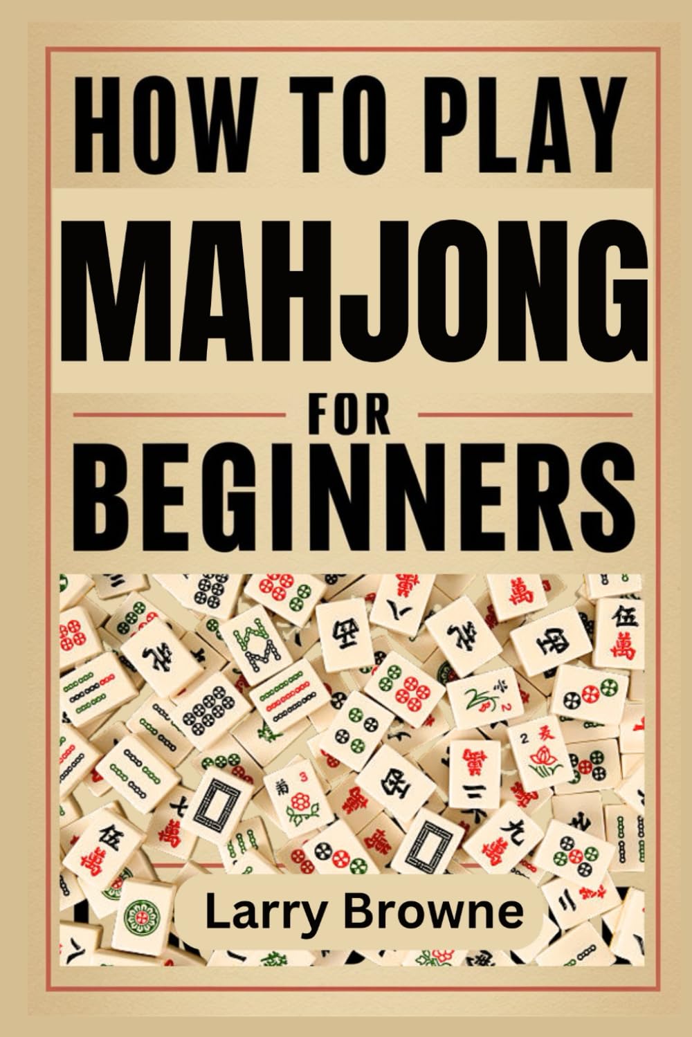 ler totalmente HOW TO PLAY MAHJONG FOR BEGINNERS: The complete beginner’s guide to the Asian and American styles of play