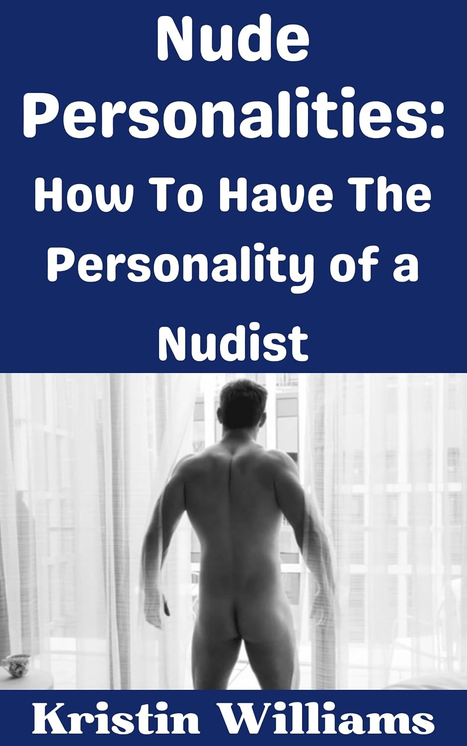 Nude Personalities: How To Have the Personality of a Nudist… (In the Nude Book 7) (English Edition) baixar o livro de graça