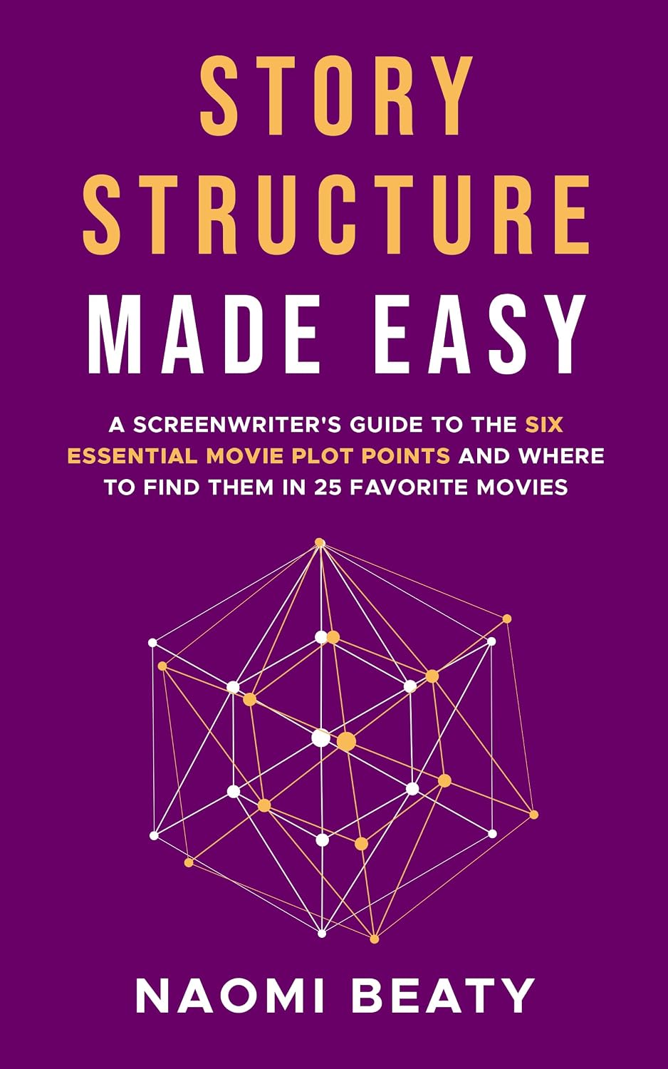 Story Structure Made Easy: A screenwriter's guide to the six essential movie plot points and where to find them in 25 favorite movies (English Edition) baixar livro de graça