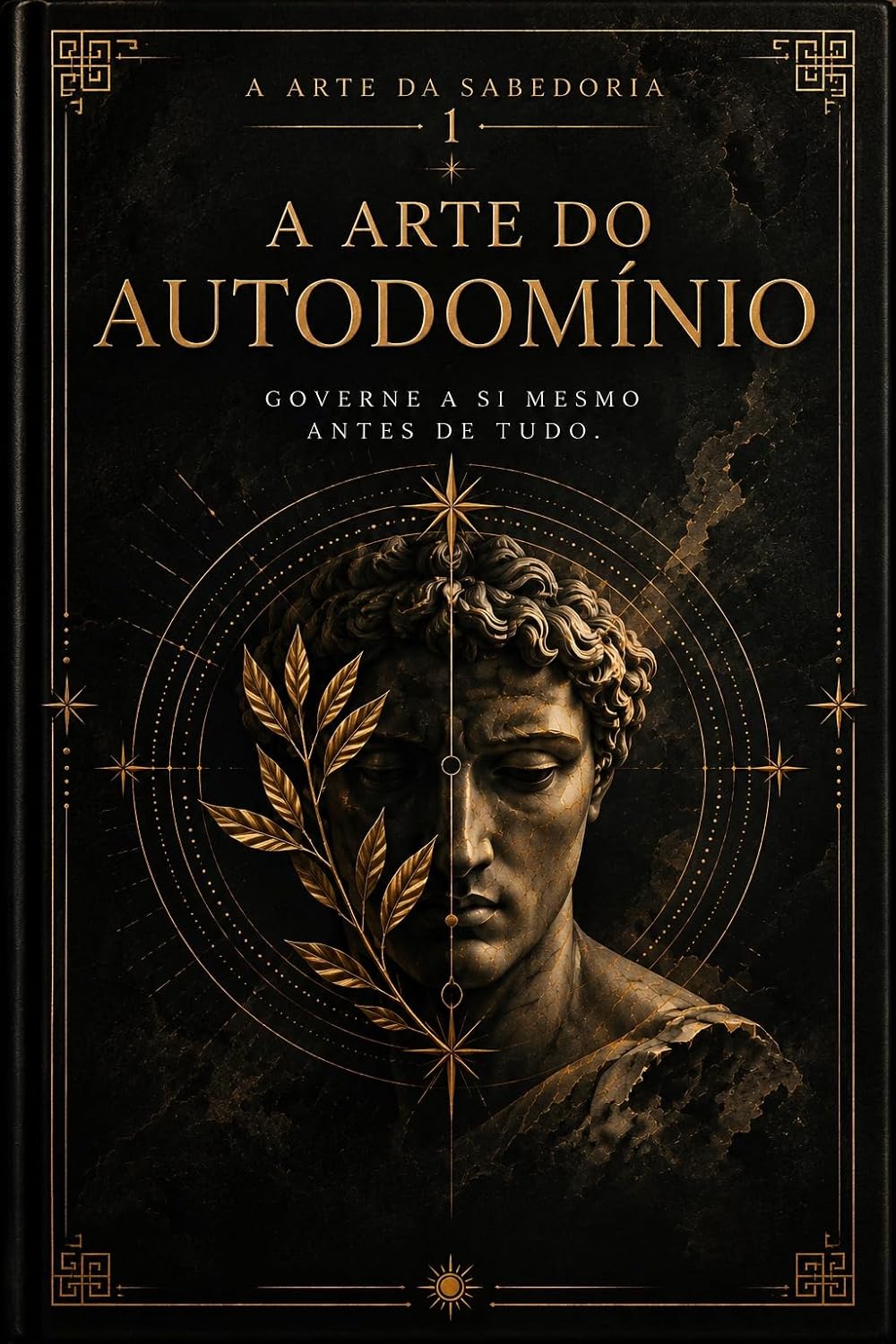 ler totalmente A Arte do Autodomínio: Antes de governar qualquer circunstância, aprenda a governar a si mesmo. (A Arte da Sabedoria Livro 1)
