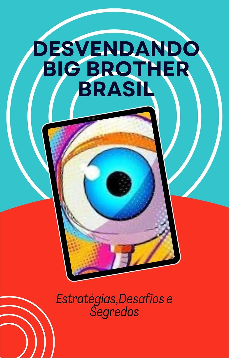 Desvendando o Big Brother Brasil: Estratégias, desafios e segredos baixar livro de graça
