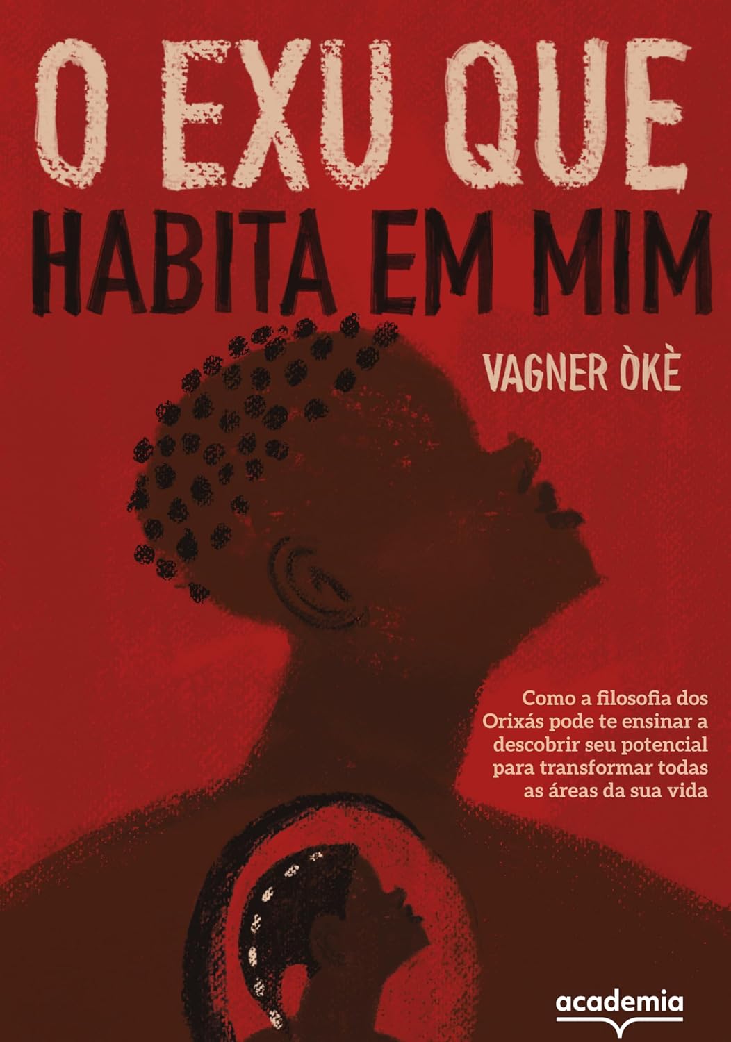 ler totalmente O Exu que habita em mim: Como a filosofia dos Orixás pode te ensinar a descobrir seu potencial para transformar todas as áreas da sua vida