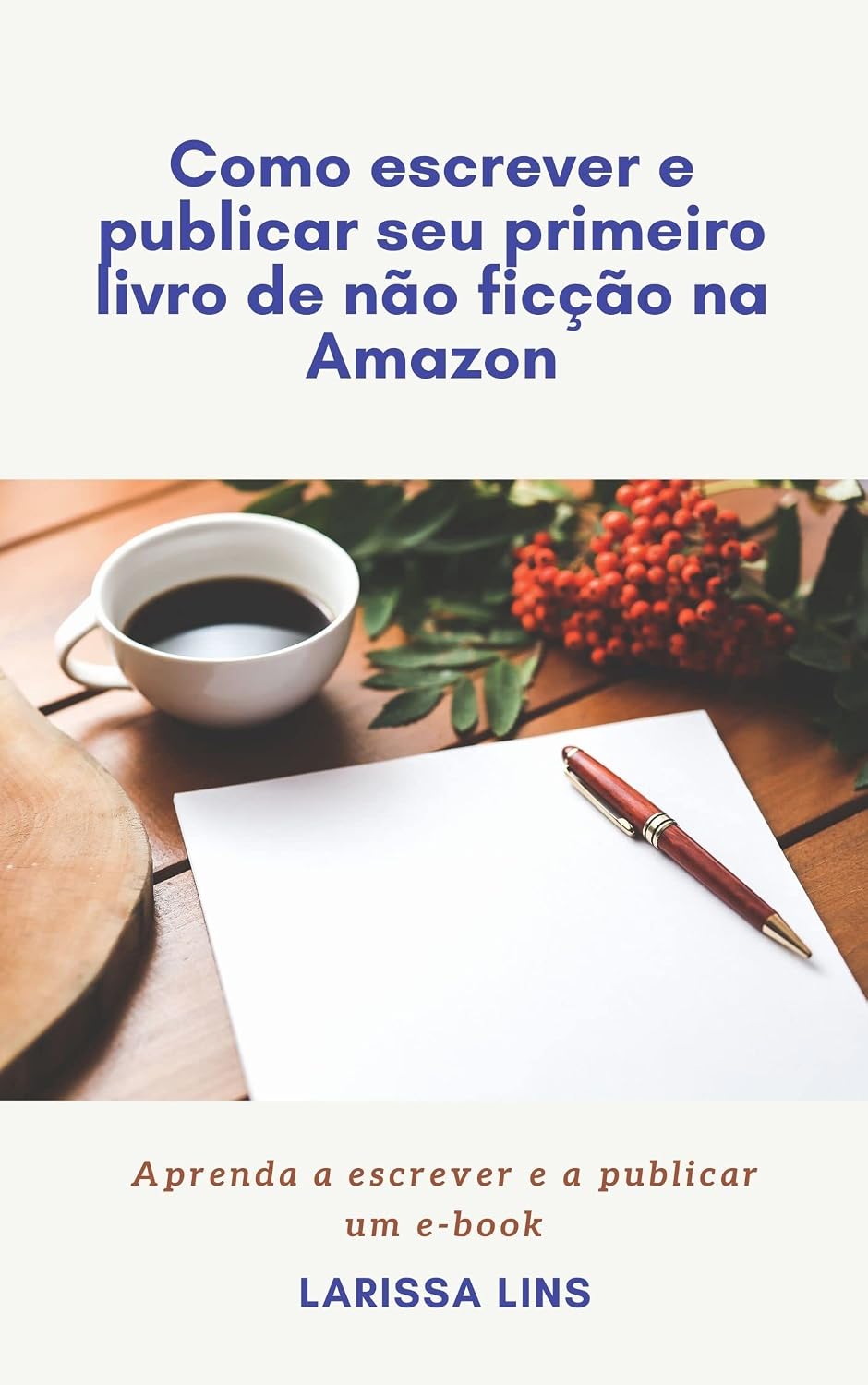 Como escrever e publicar seu primeiro livro de não ficção na Amazon: Aprenda a escrever e a publicar um e-book baixar livro de graça
