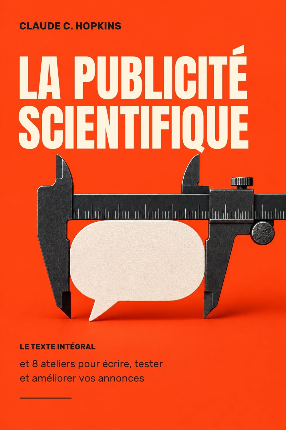 capítulo por capítulo baixar La publicité scientifique: Le texte intégral et 8 ateliers pour écrire, tester et améliorer vos annonces (French Edition)