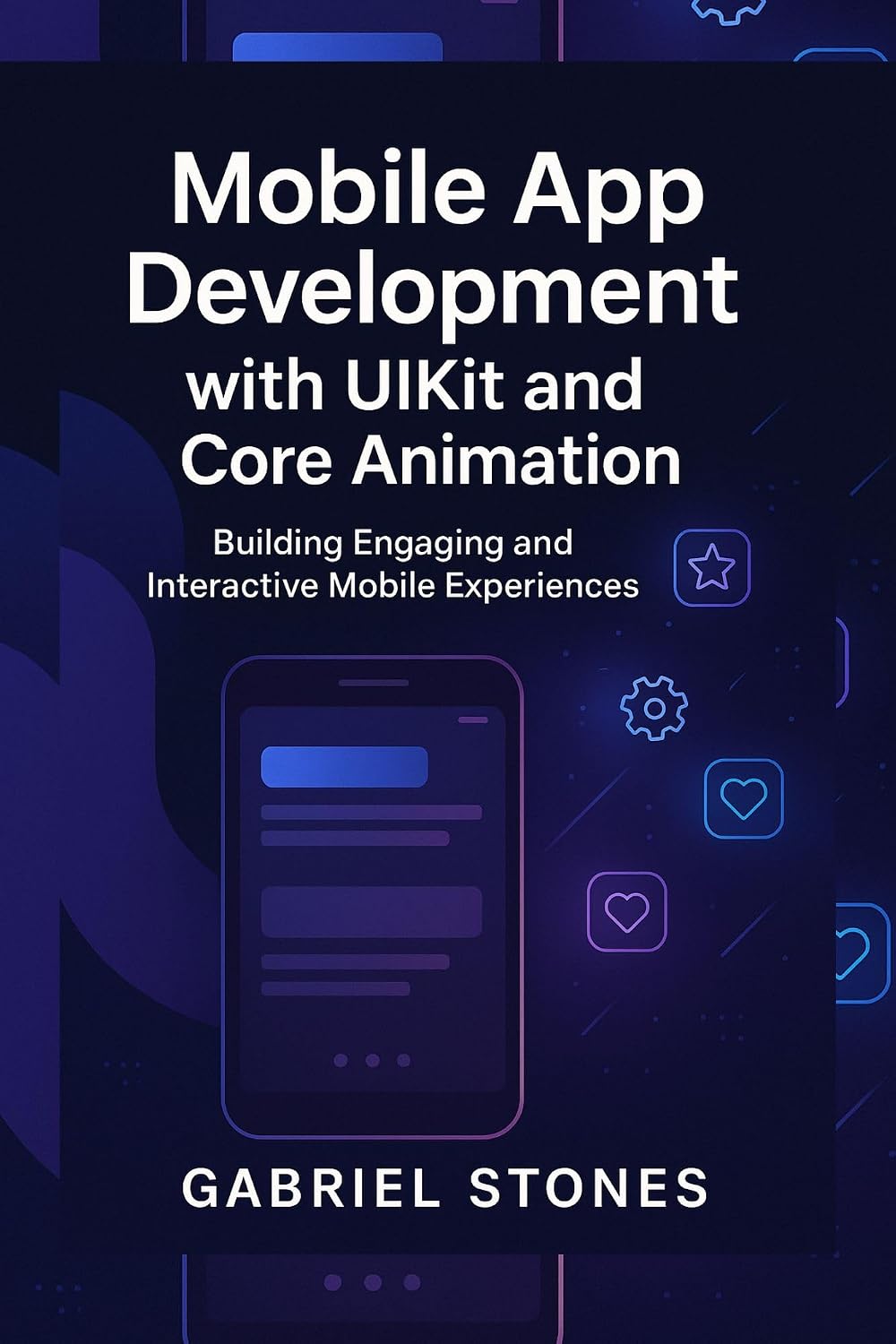 Mobile App Development with UIKit and Core Animation: Building Engaging and Interactive Mobile Experiences (English Edition) baixar livro de graça