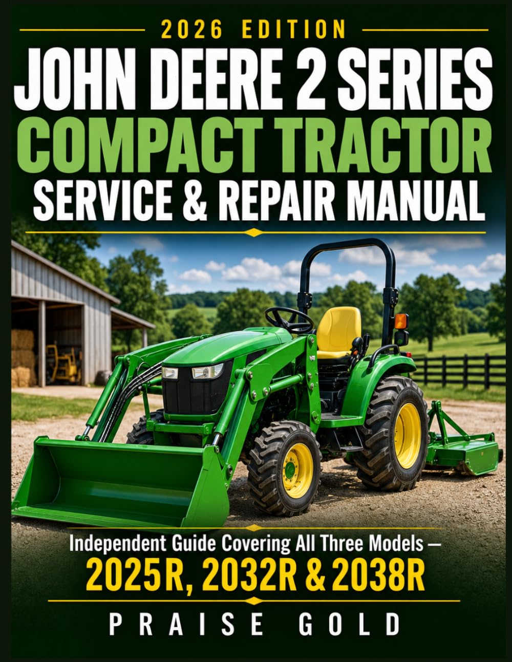 capítulo por capítulo baixar John Deere 2 Series Compact Tractor Service & Repair Manual: Independent Guide Covering All Three Models -2025R, 2032R & 2038R